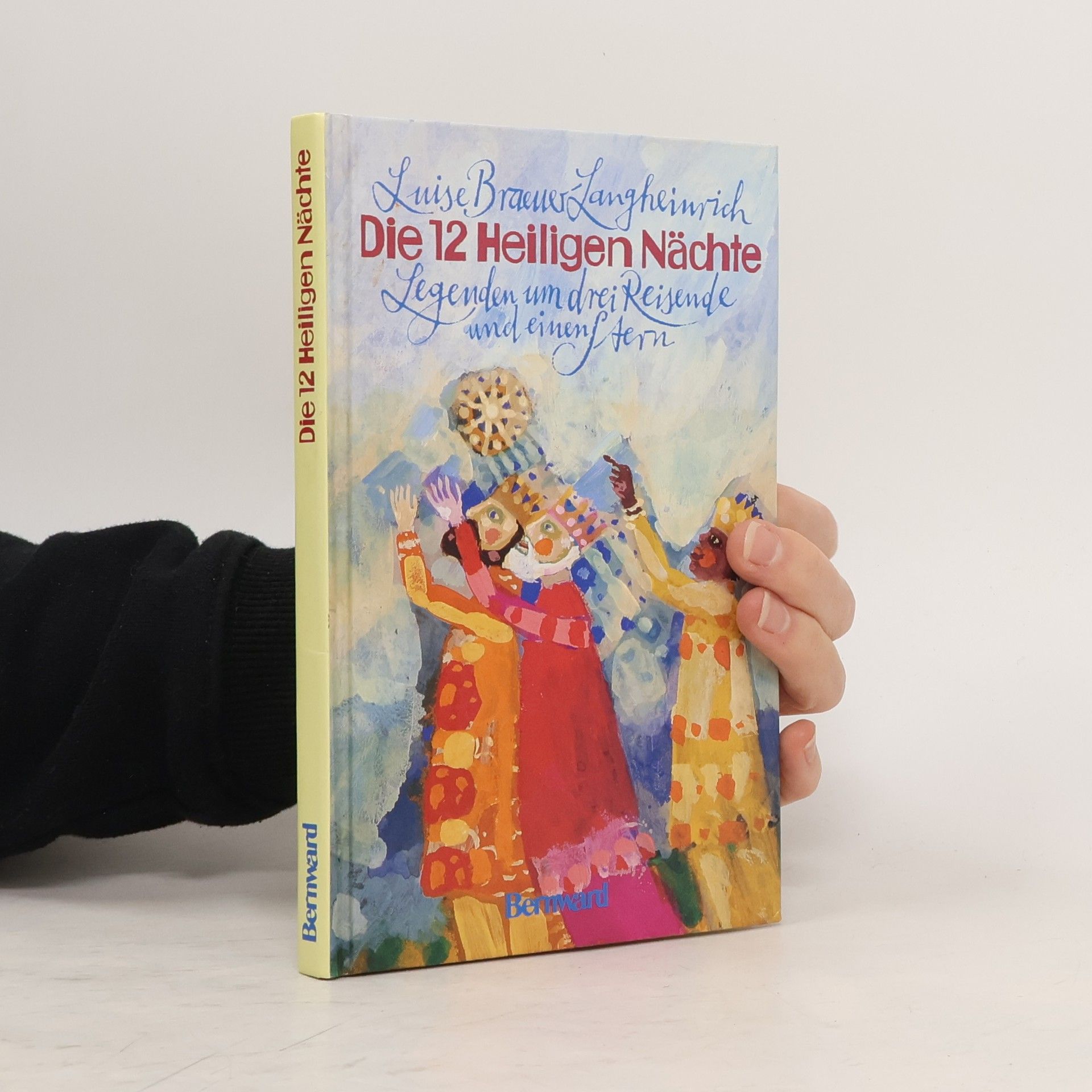 Luise Brauer-Langheinrich Die zwölf heiligen Nächte. Legenden um drei Reisende und einen Stern.