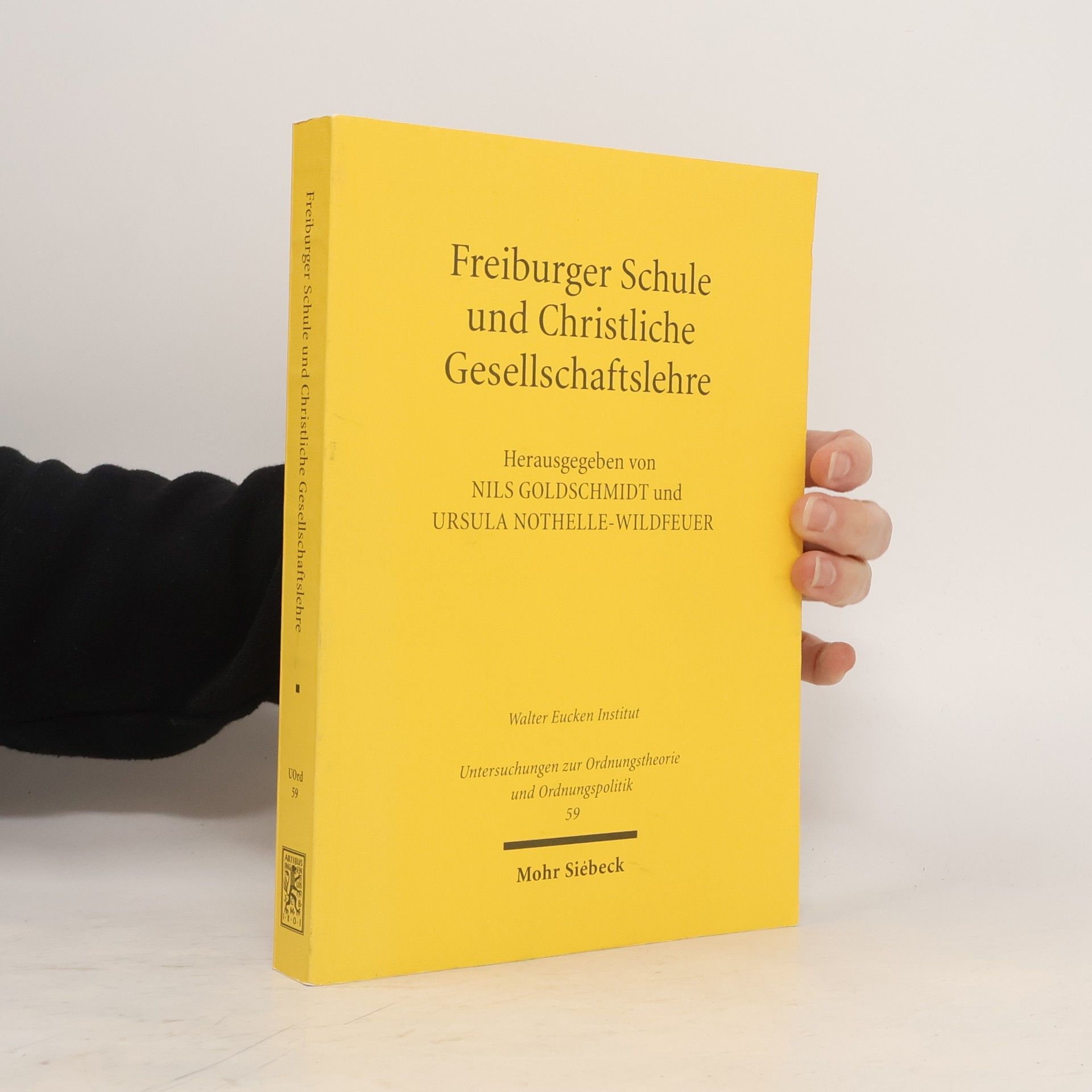 Ursula Nothelle-Wildfeuer Untersuchungen zur Ordnungstheorie und Ordnungspolitik - 59: Freiburger Schule und Christliche Gesellschaftslehre