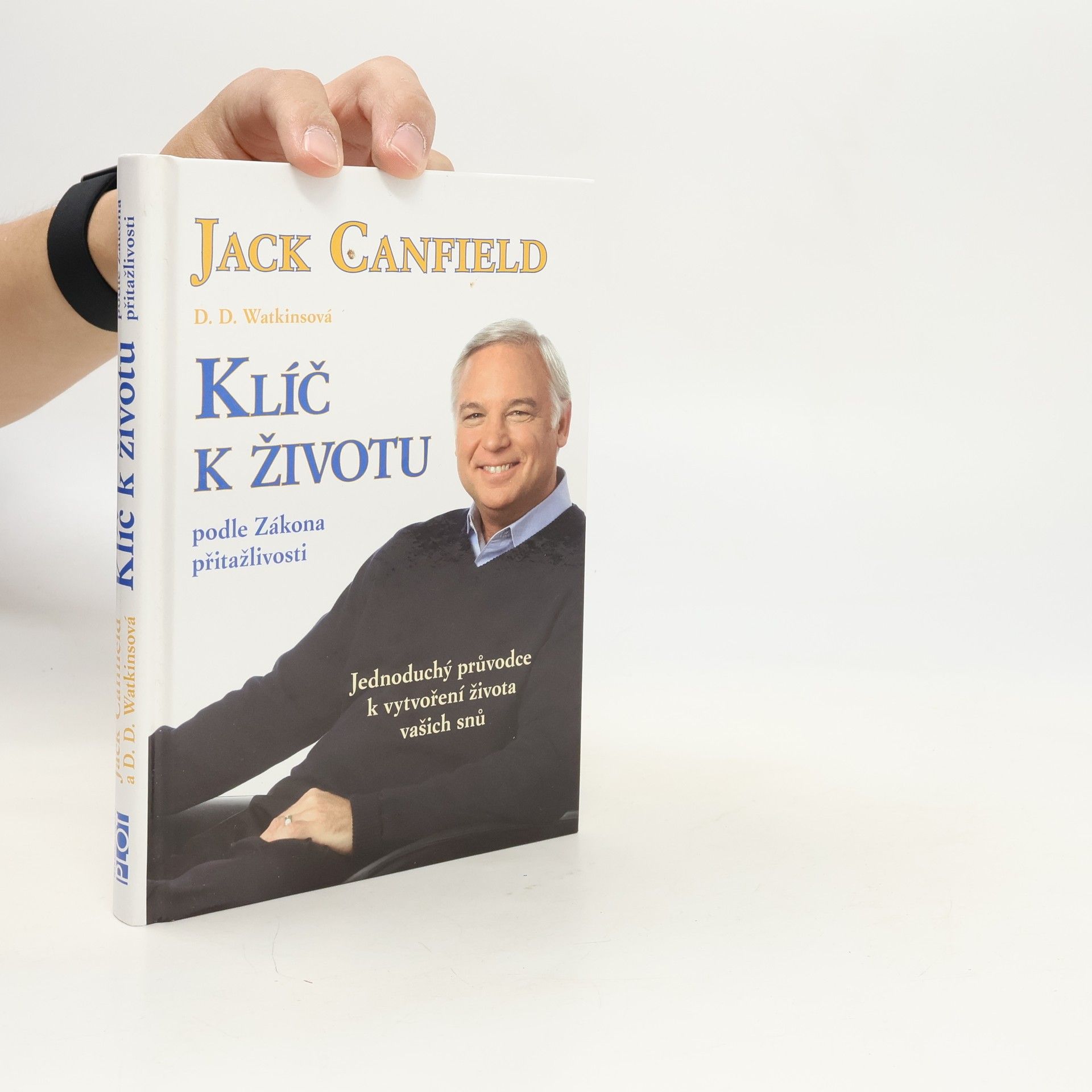 Jack Canfield Klíč k životu podle zákona přitažlivosti: Jednoduchý průvodce k vytvoření života vašich snů