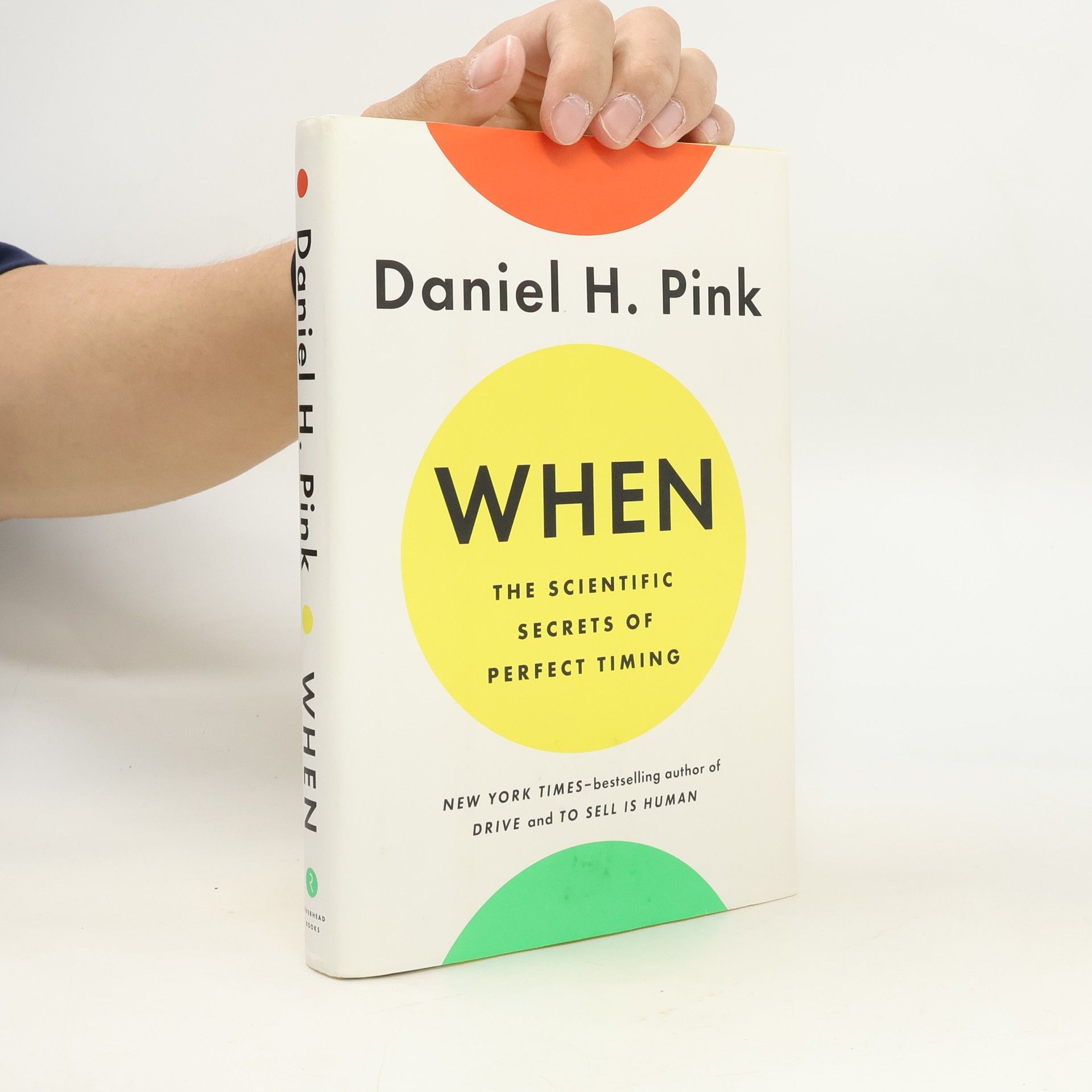 Daniel H. Pink When : the scientific secrets of perfect timing