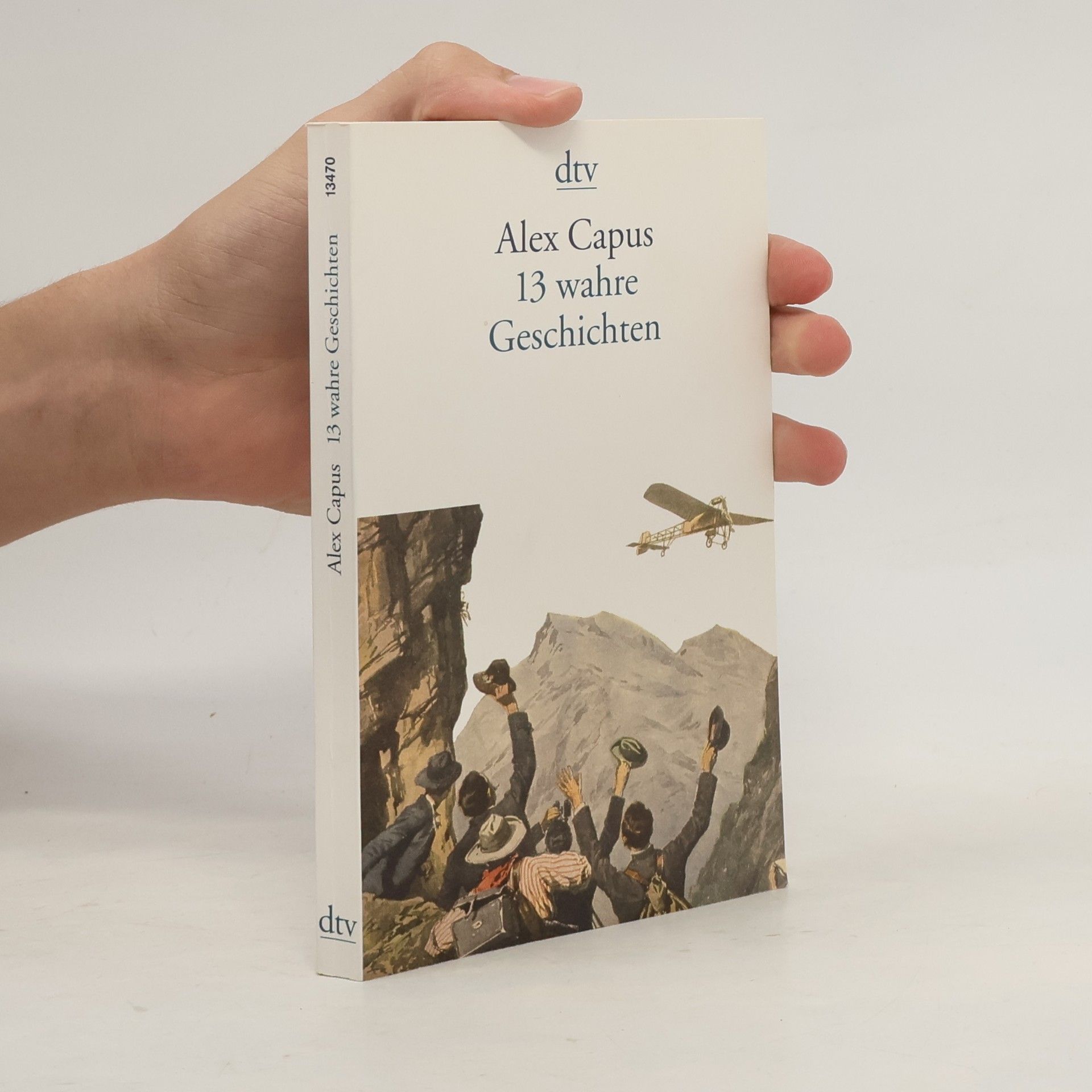 Alex Capus 13 wahre Geschichten