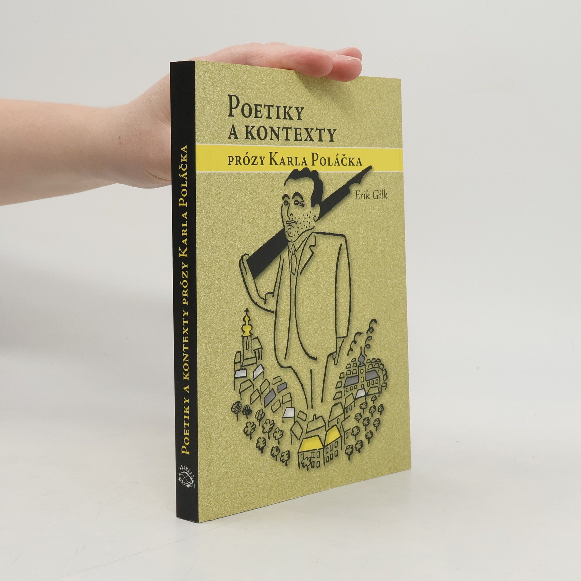 Erik Gilk Poetiky a kontexty próz Karla Poláčka