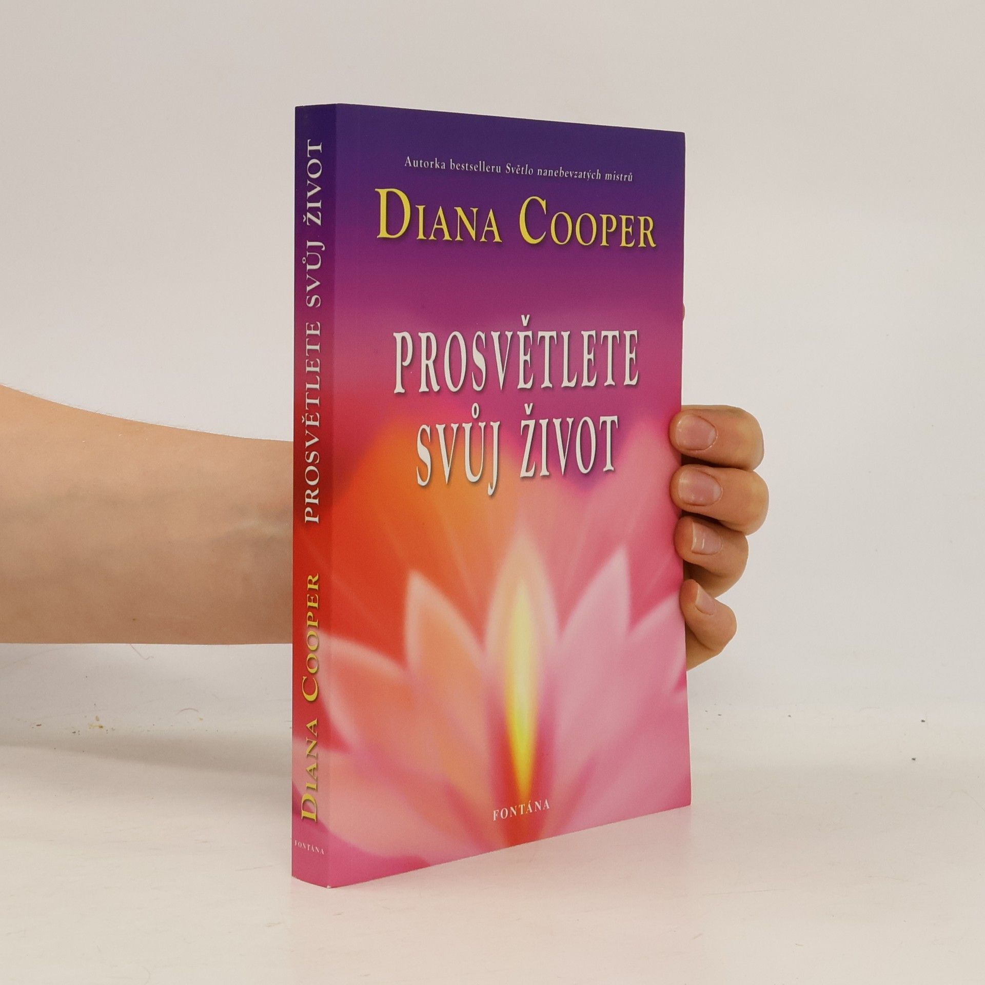 Diana Cooper Prosvětlete svůj život : objevte svůj skutečný potenciál a své životní poslání