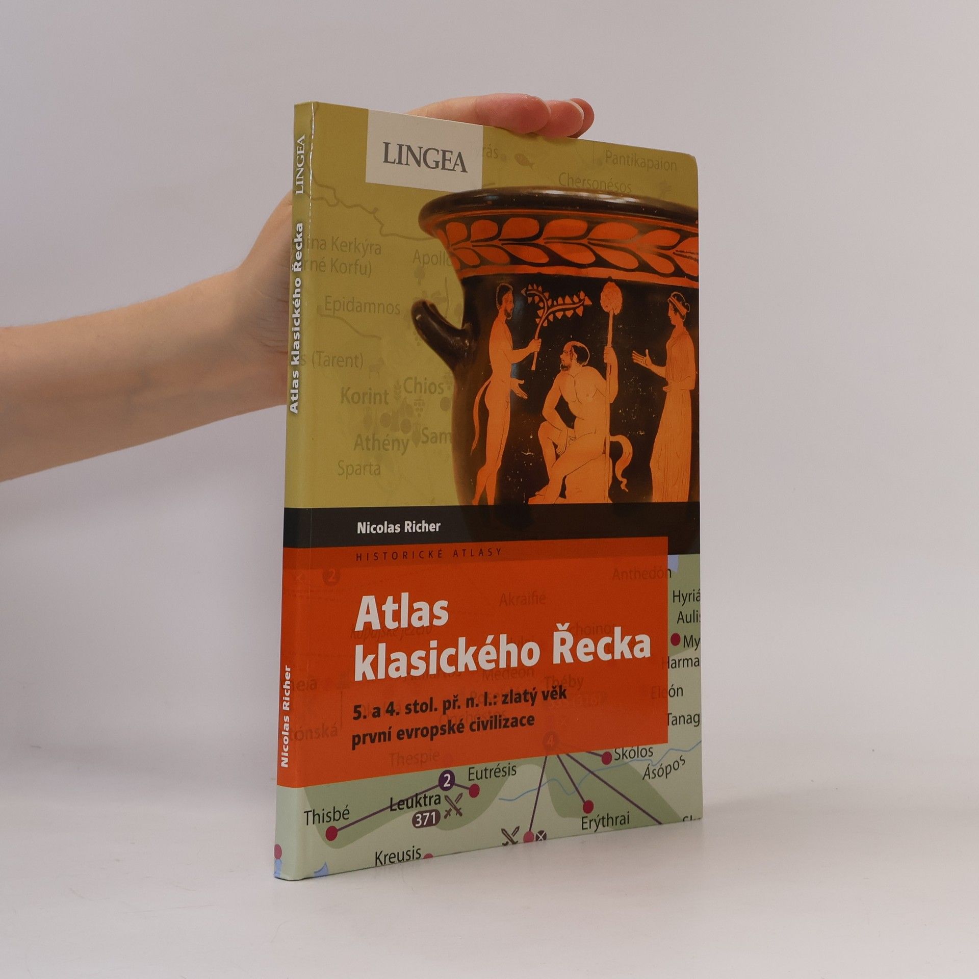 Atlas klasického Řecka: 5. a 4. stol. př. n. l.: zlatý věk první evropské civilizace