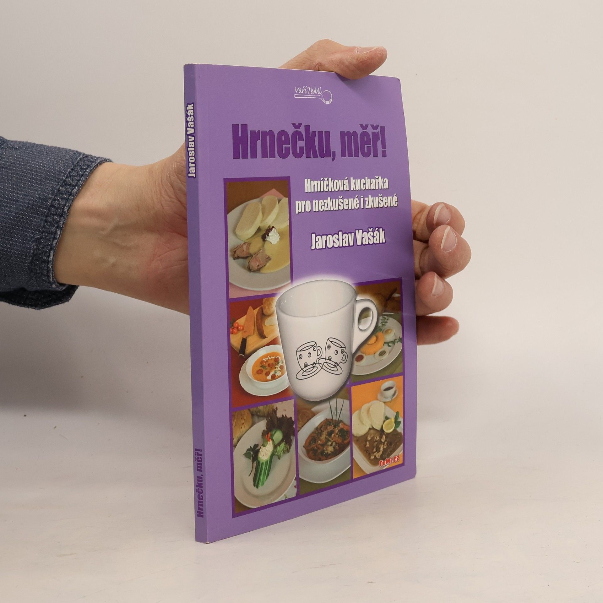 Jaroslav Vašák Hrnečku, měř! Hrníčková kuchařka pro nezkušené i zkušené