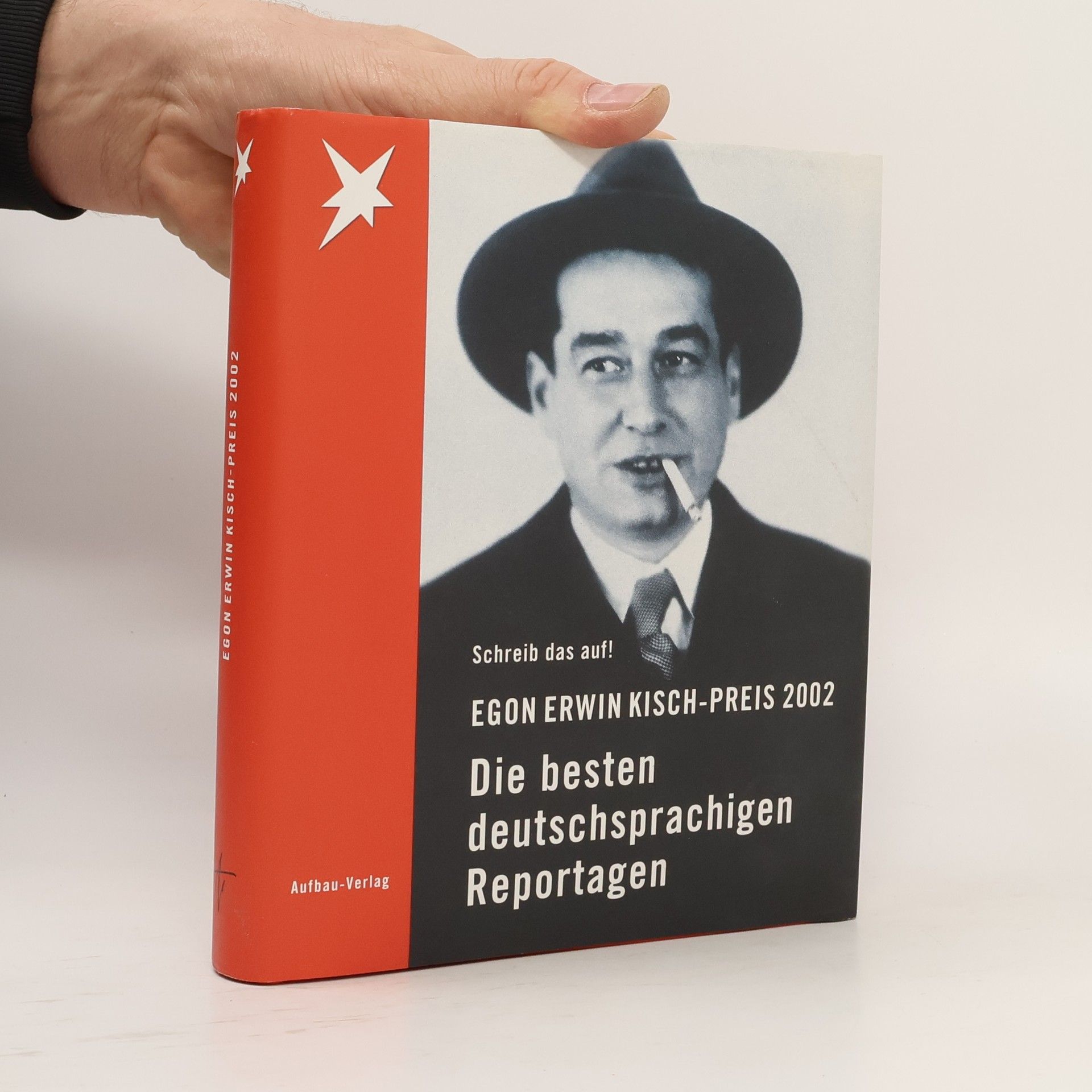 Kolektiv autorů Egon Erwin Kisch- Preis 2002. Schreib das auf. Die besten deutschsprachigen Reportagen.