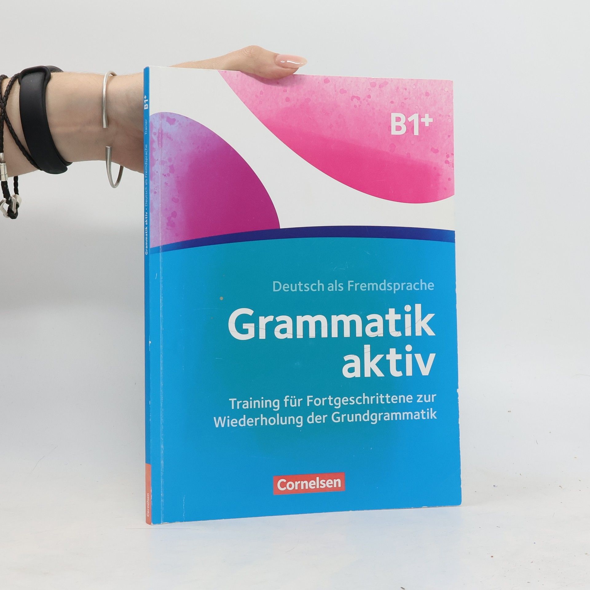Grammatik aktiv : Training für Fortgeschrittene zur Wiederholung der Grundgrammatik : B1+