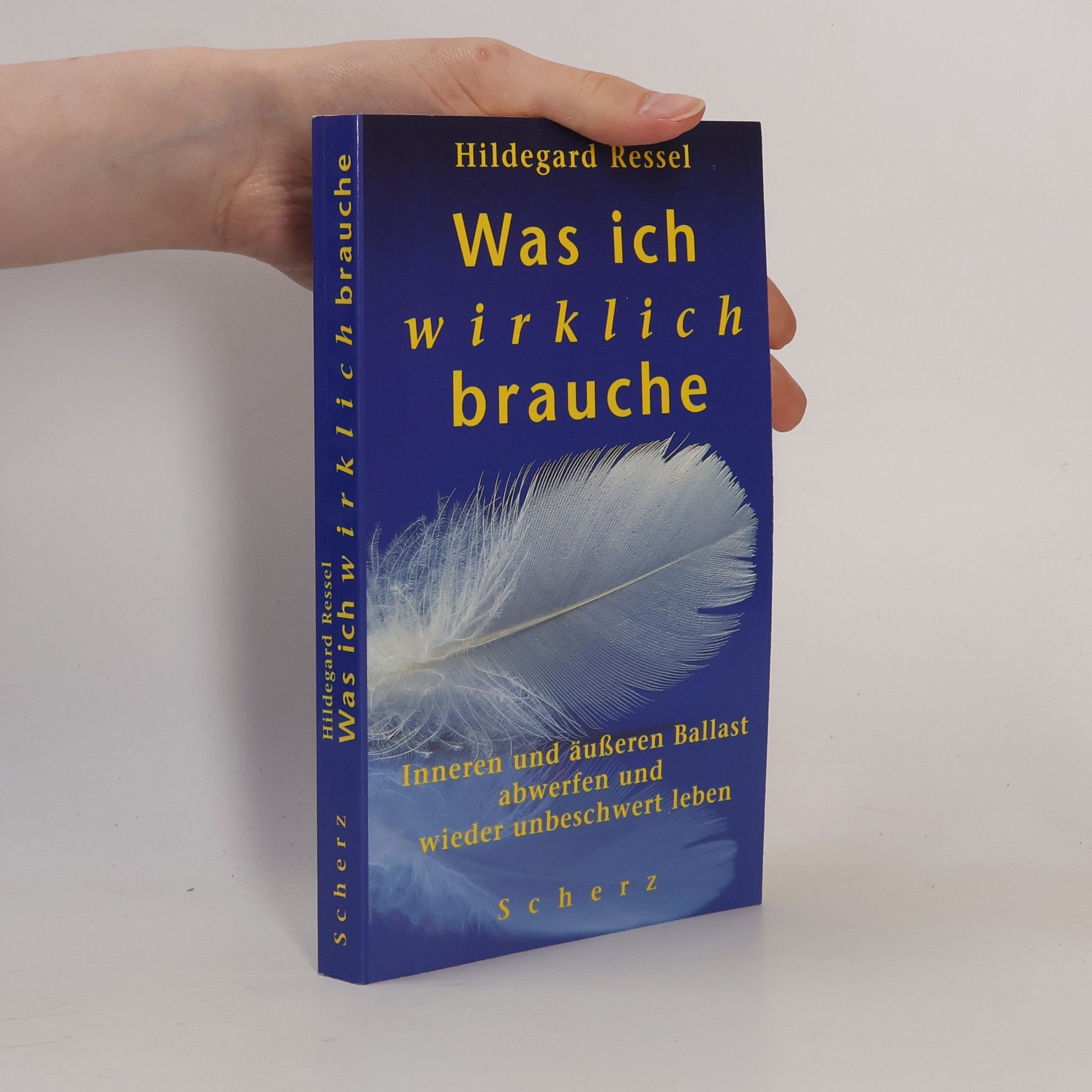 Hildegard Ressel Was ich wirklich brauche