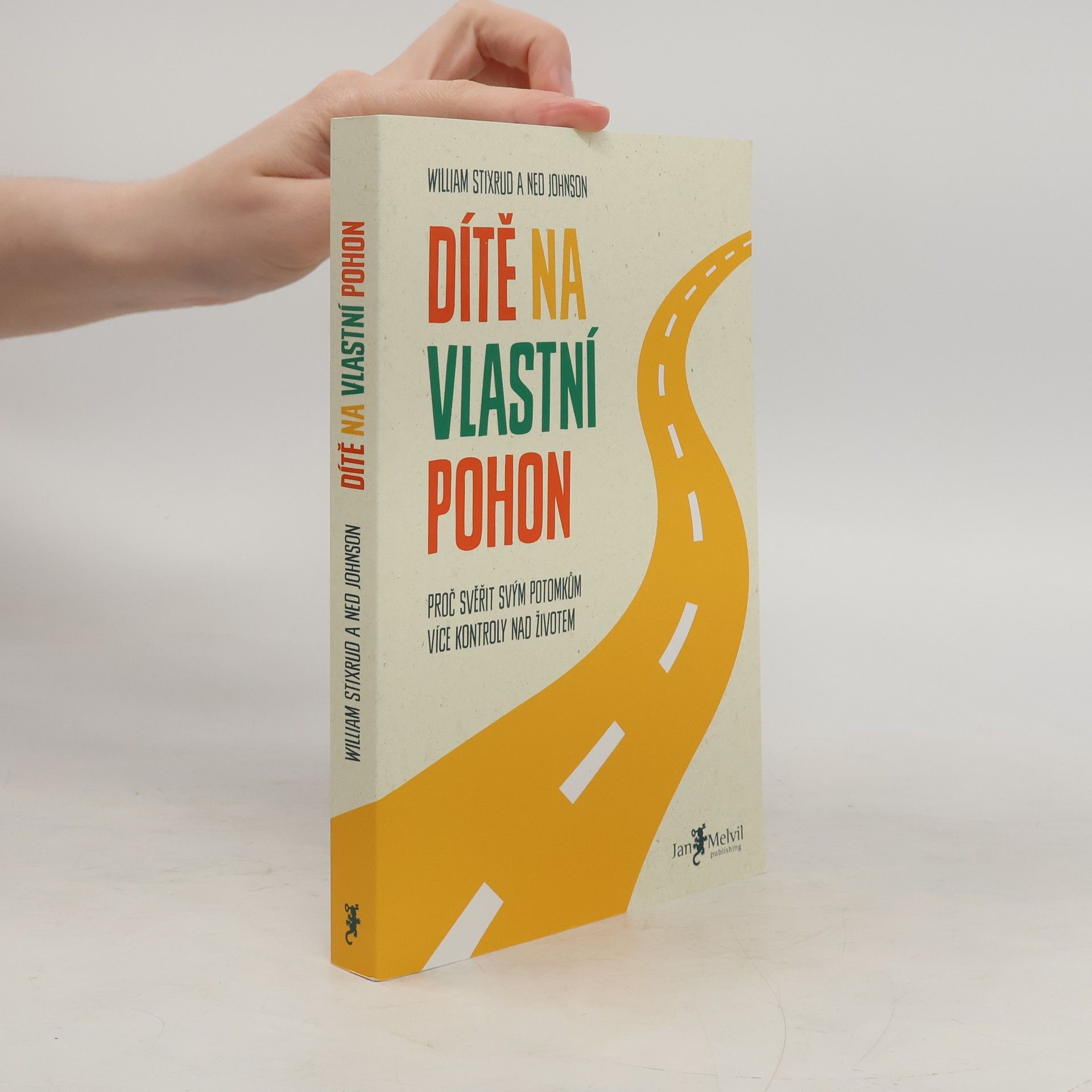 Ned Johnson Dítě na vlastní pohon: Proč svěřit svým potomkům více kontroly nad životem