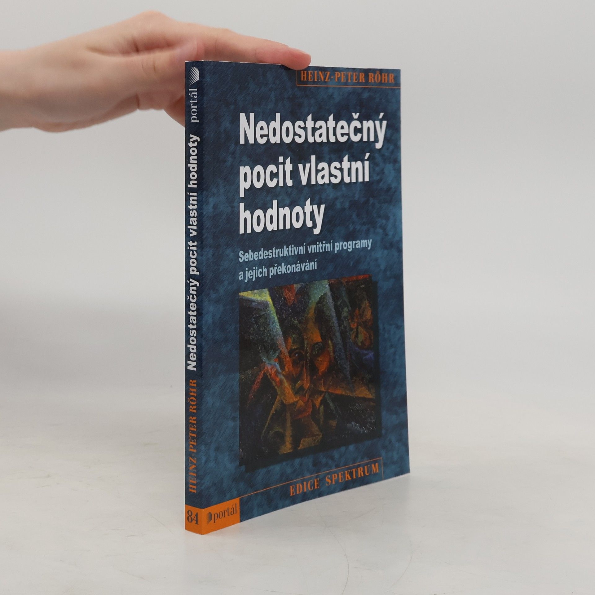 Heinz-Peter Röhr Nedostatečný pocit vlastní hodnoty. Sebedestruktivní vnitřní programy a jejich překonávání