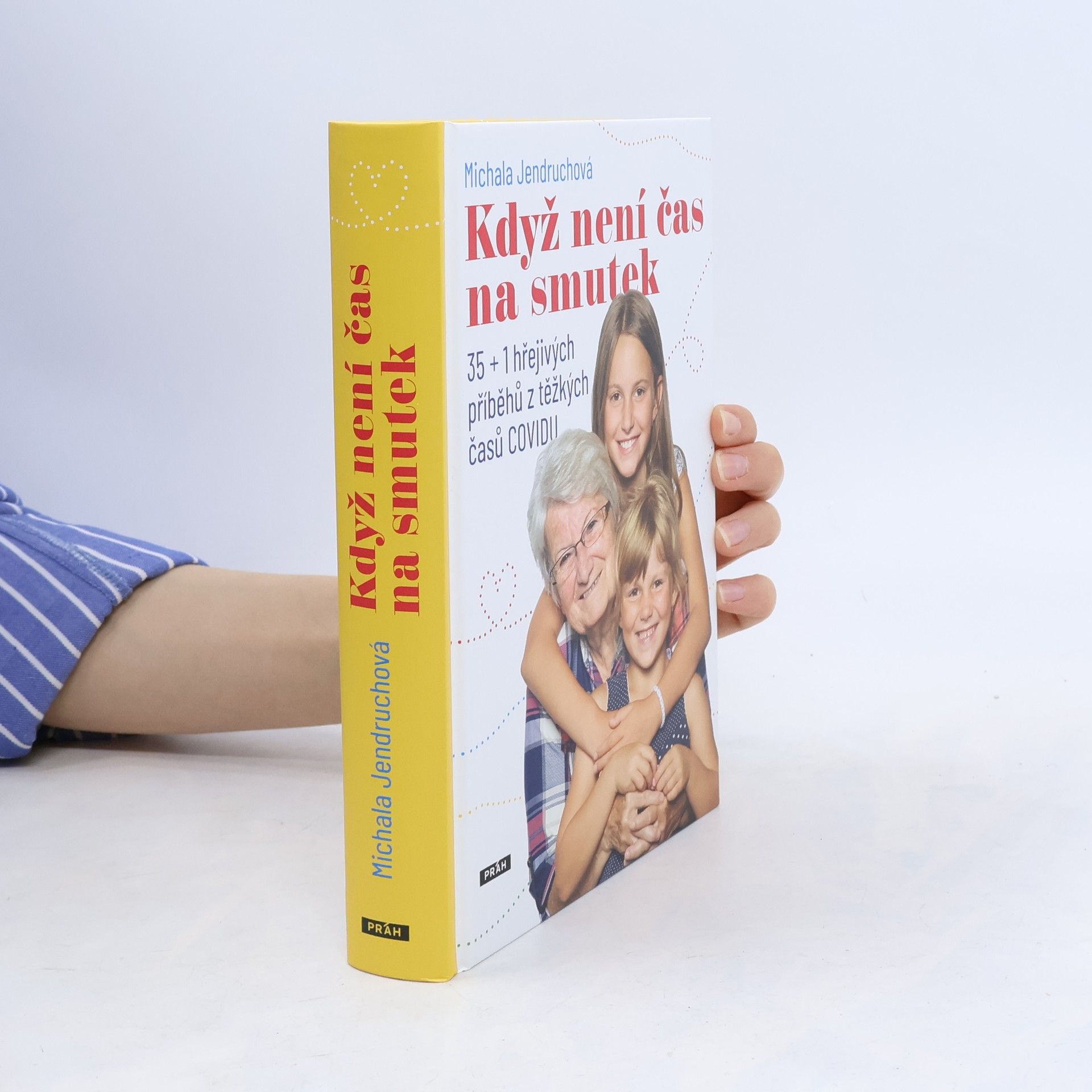 Michala Jendruchová Když není čas na smutek : 35 + 1 hřejivých příběhů z těžkých časů COVIDU