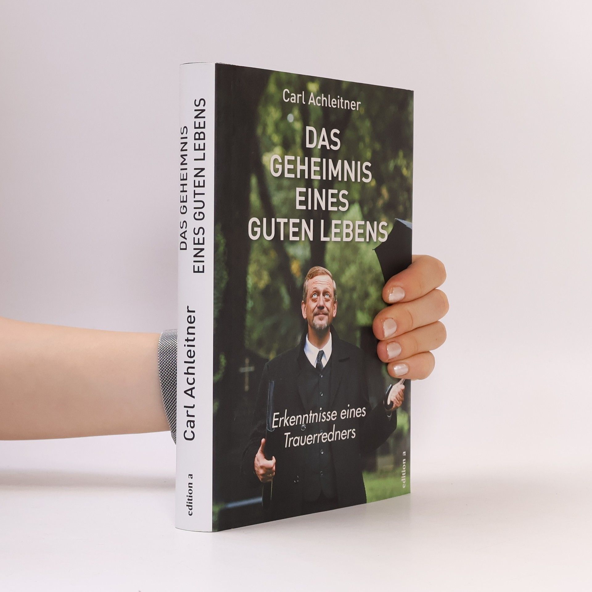 Carl Achleitner Das Geheimnis eines guten Lebens