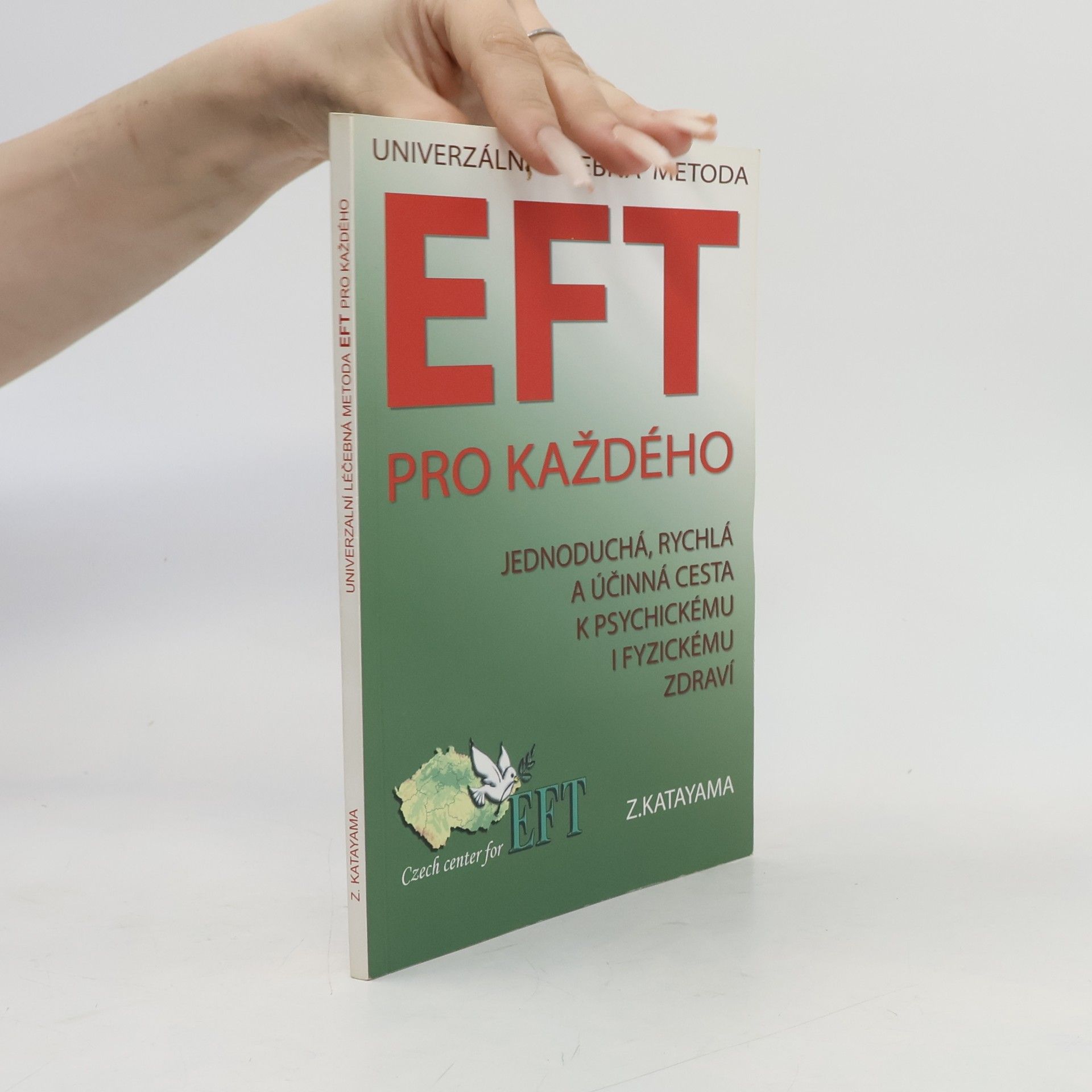 Zdena Katayama Univerzální léčebná metoda EFT: Příslib psychického a fyzického zdraví pro každého
