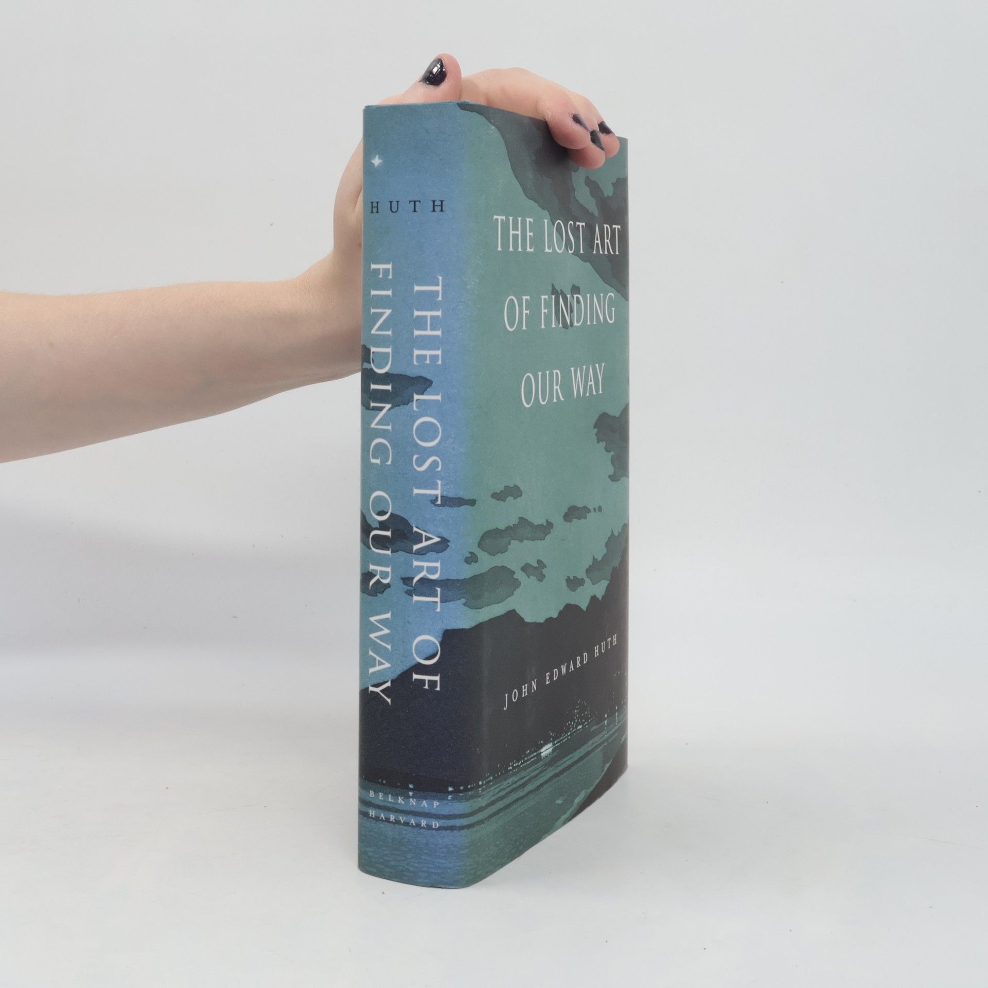 John Edward Huth The Lost Art of Finding Our Way