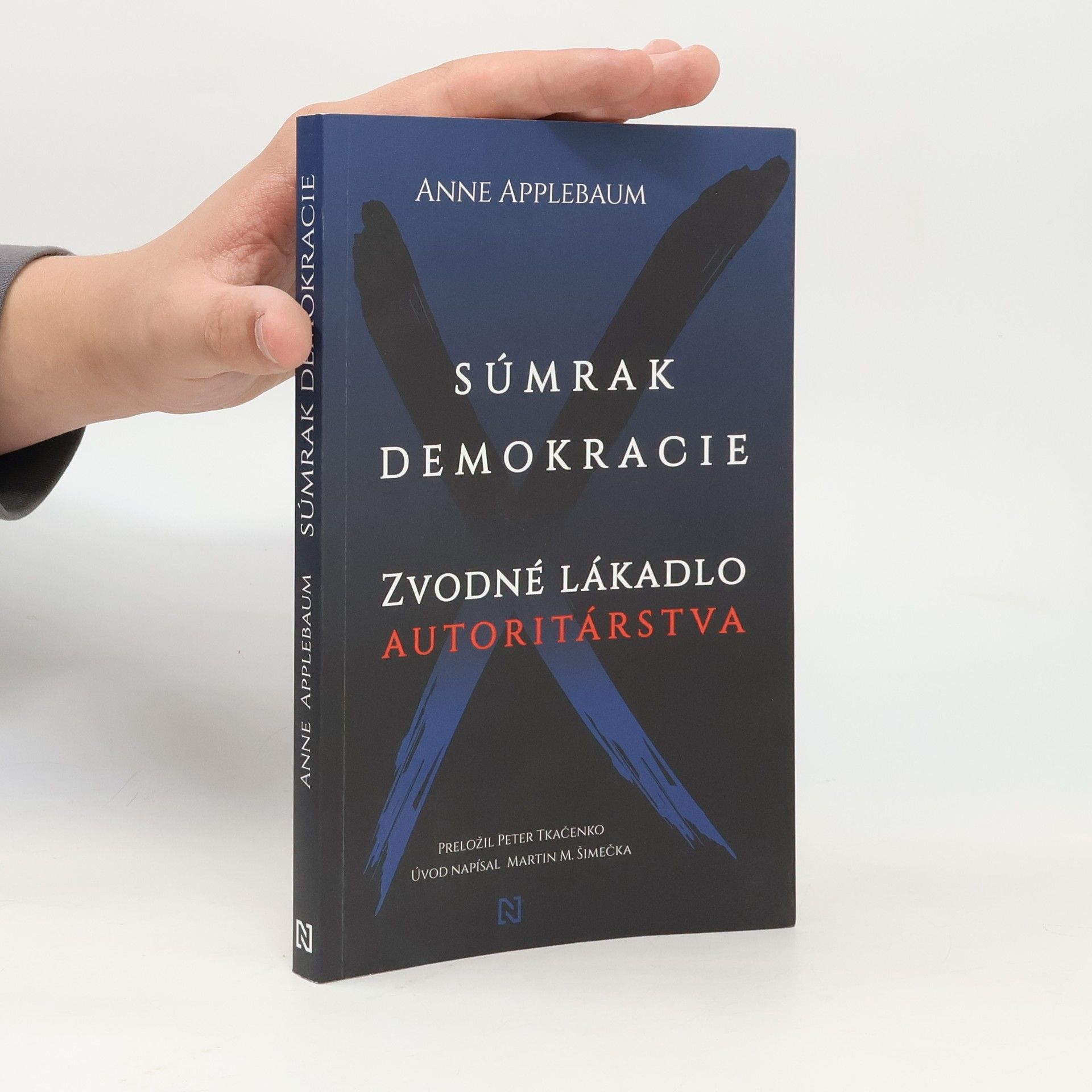 Anne Applebaum Súmrak demokracie: Zvodné lákadlo autoritárstva