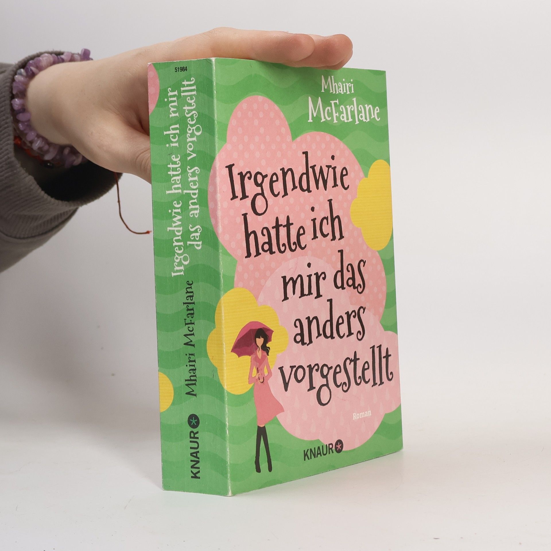 Mhairi McFarlane Irgendwie hatte ich mir das anders vorgestellt : roman