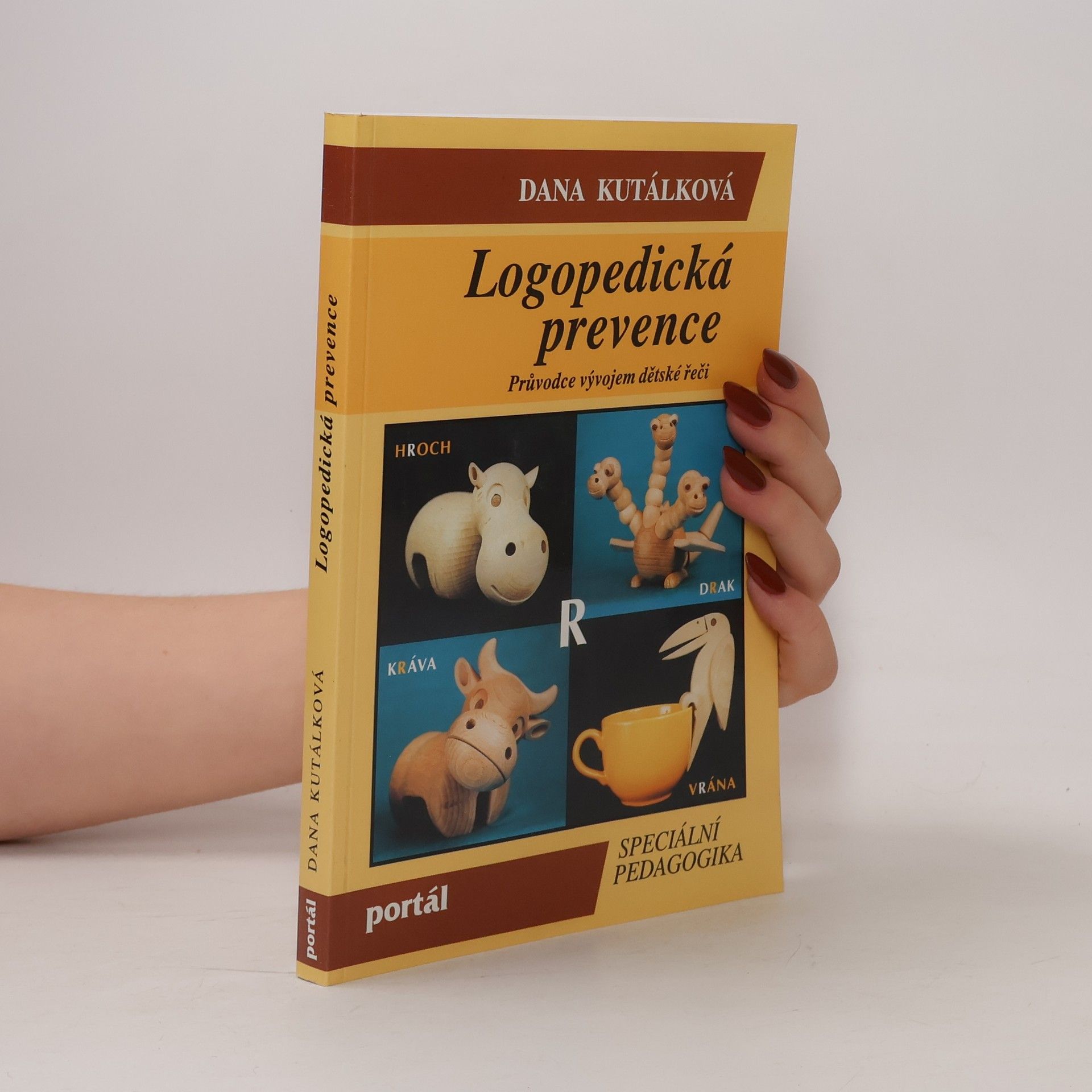 Dana Kutálková Logopedická prevence: Průvodce vývojem dětské řeči