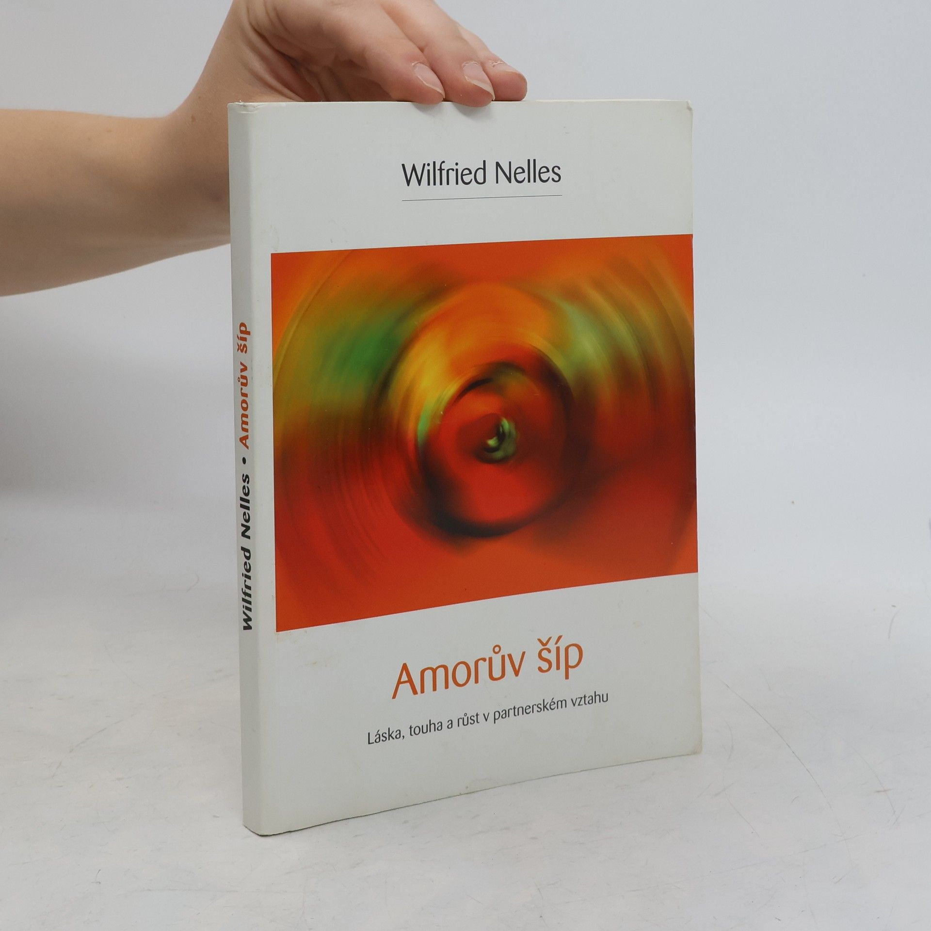 Wilfried Nelles Amorův šíp. Láska, touha a růst v partnerském vztahu