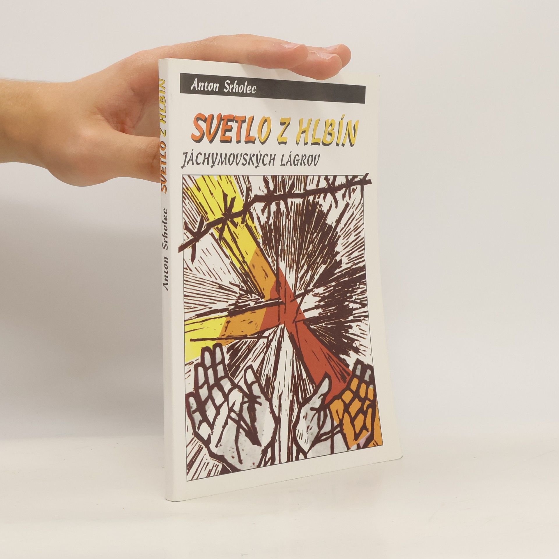 Anton Srholec Svetlo z hlbín jáchymovských lágrov