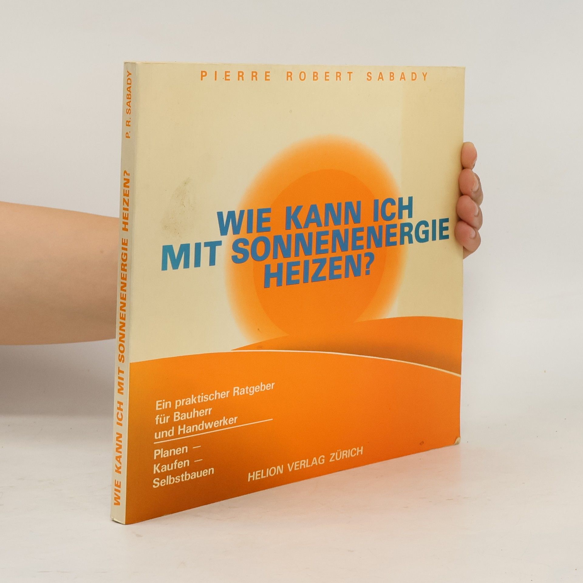 Pierre Robert Sabady Wie kann ich mit Sonnenenergie heizen?