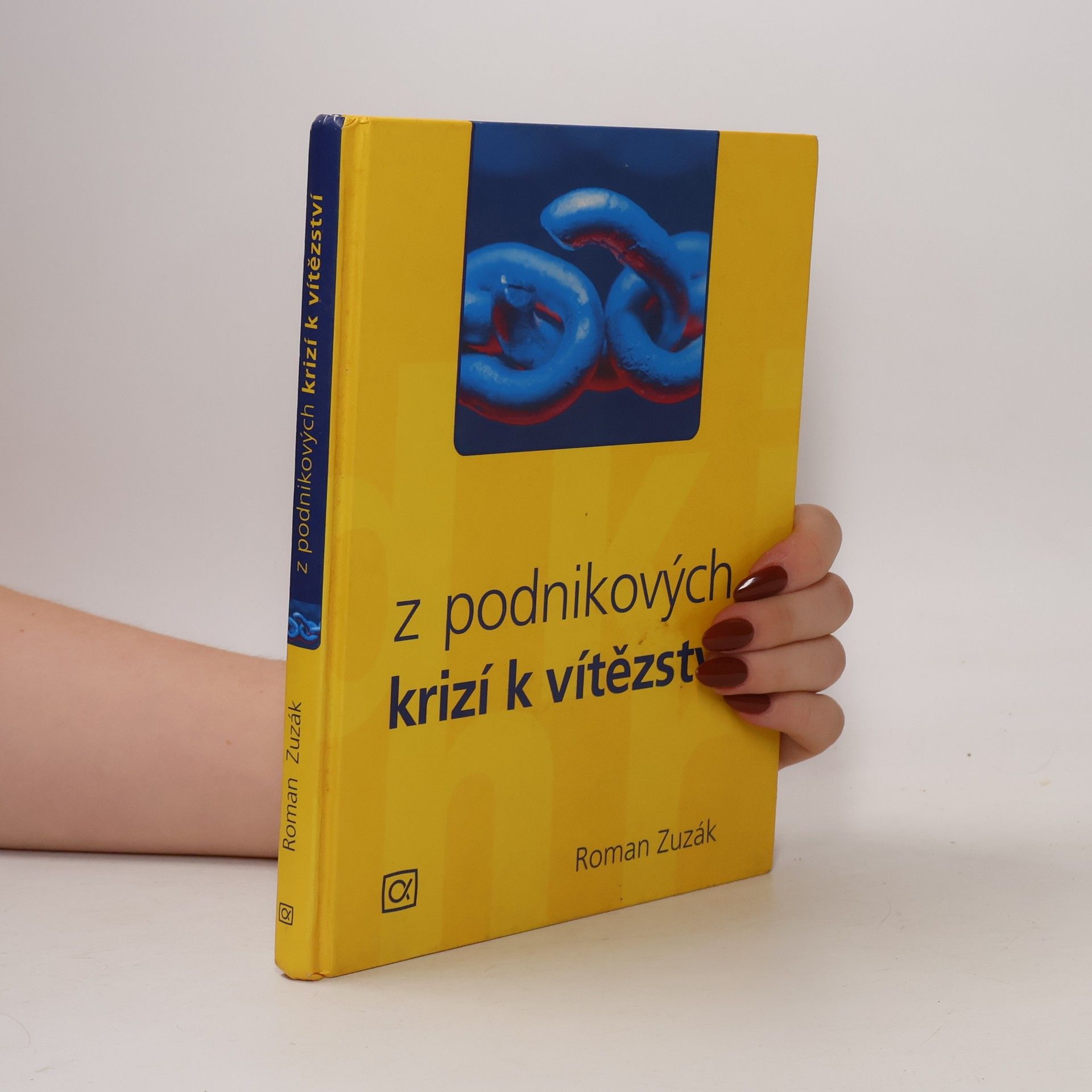 Roman Zuzák Z podnikových krizí k vítězství : kdy je krize příležitostí