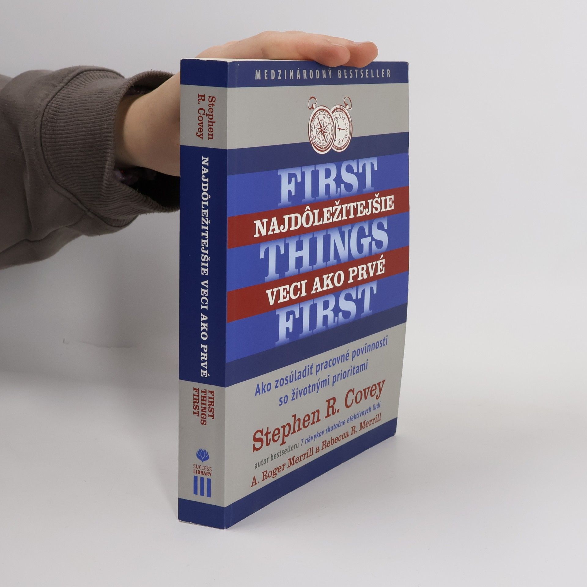 Stephen Covey Najdôležitejšie veci ako prvé First things first