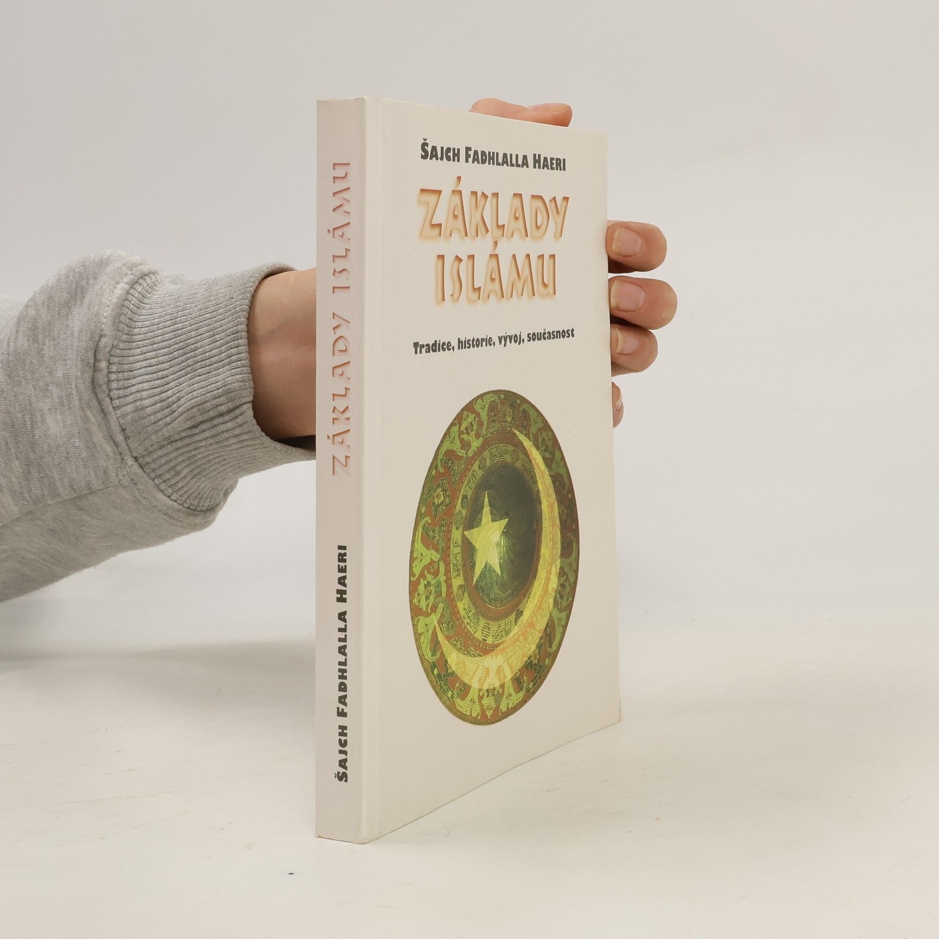 Fadhlalla Haeri Základy islámu. Tradice, historie, vývoj, současnost