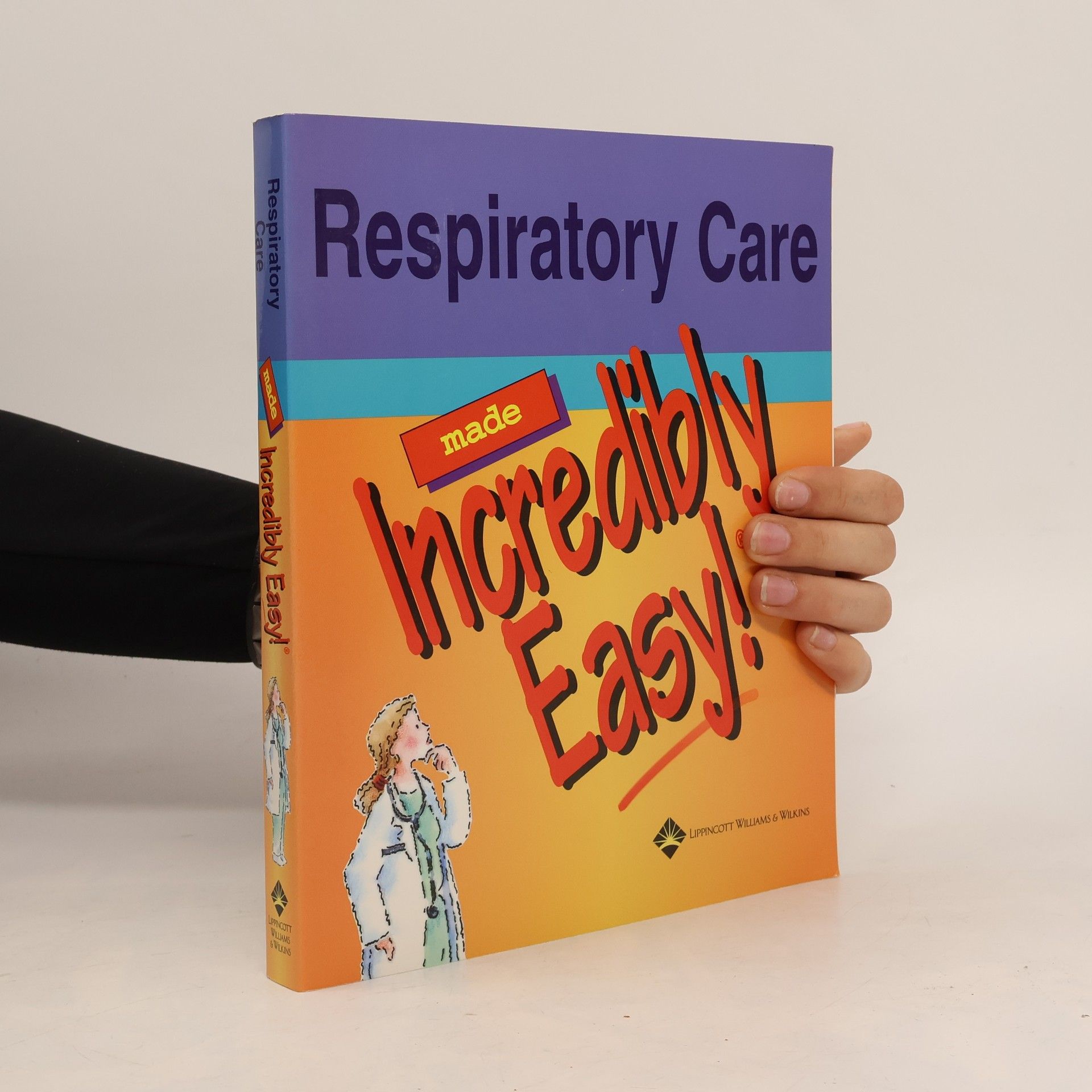 Springhouse Made Incredibly Easy Series: Respiratory Care Made Incredibly Easy