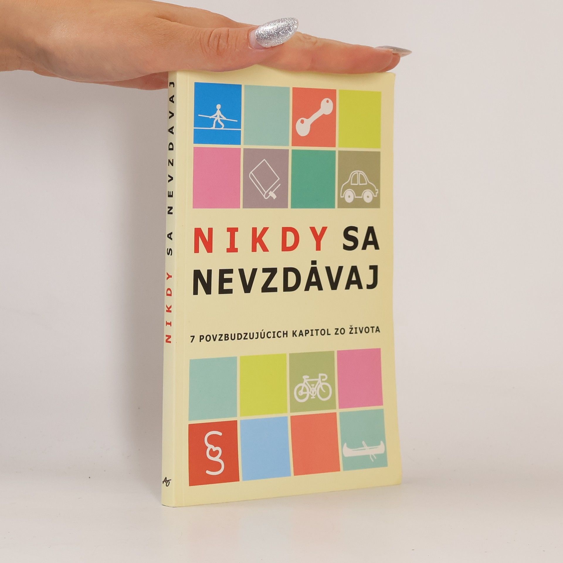 Kolektiv autorů Nikdy sa nevzdávaj. 7 povzbudzujúcich kapitol zo života