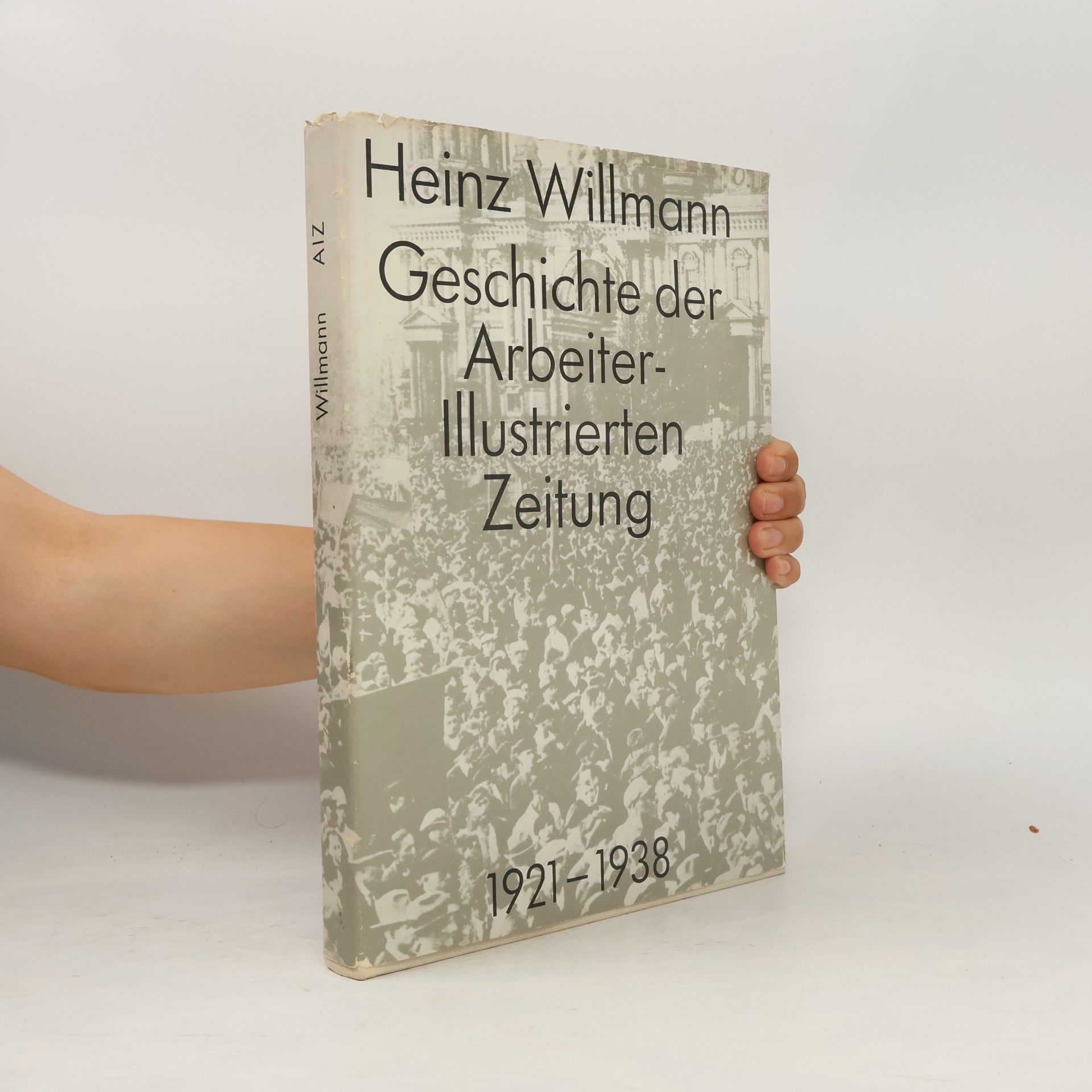 Heinz Willmann Geschichte der Arbeiter-Illustrierten Zeitung