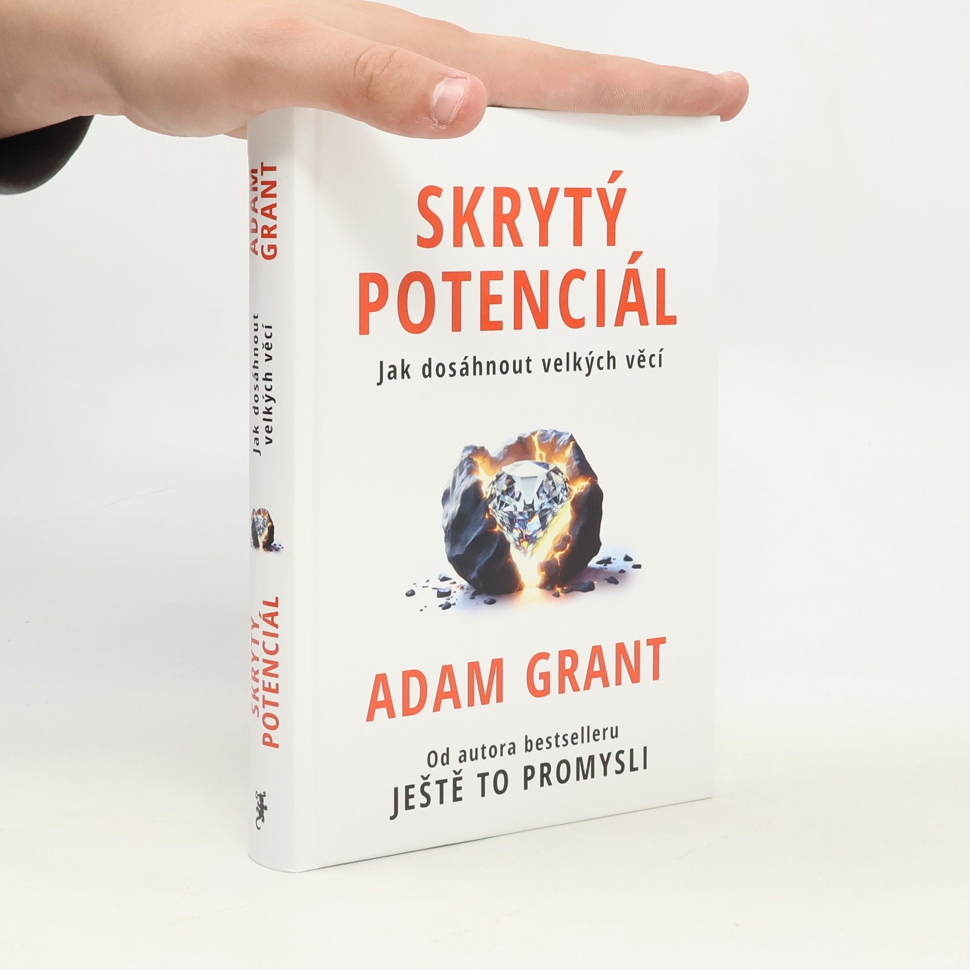 Adam M Grant Skrytý potenciál. Jak dosáhnout velkých věcí