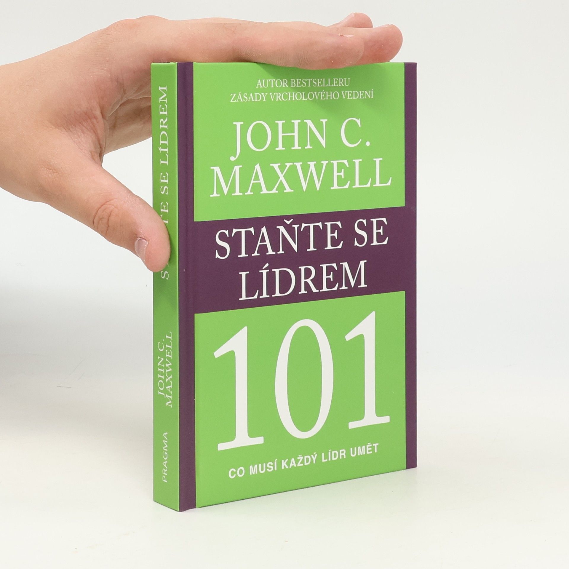 John C. Maxwell Staňte se lídrem 101 : co musí každý lídr umět