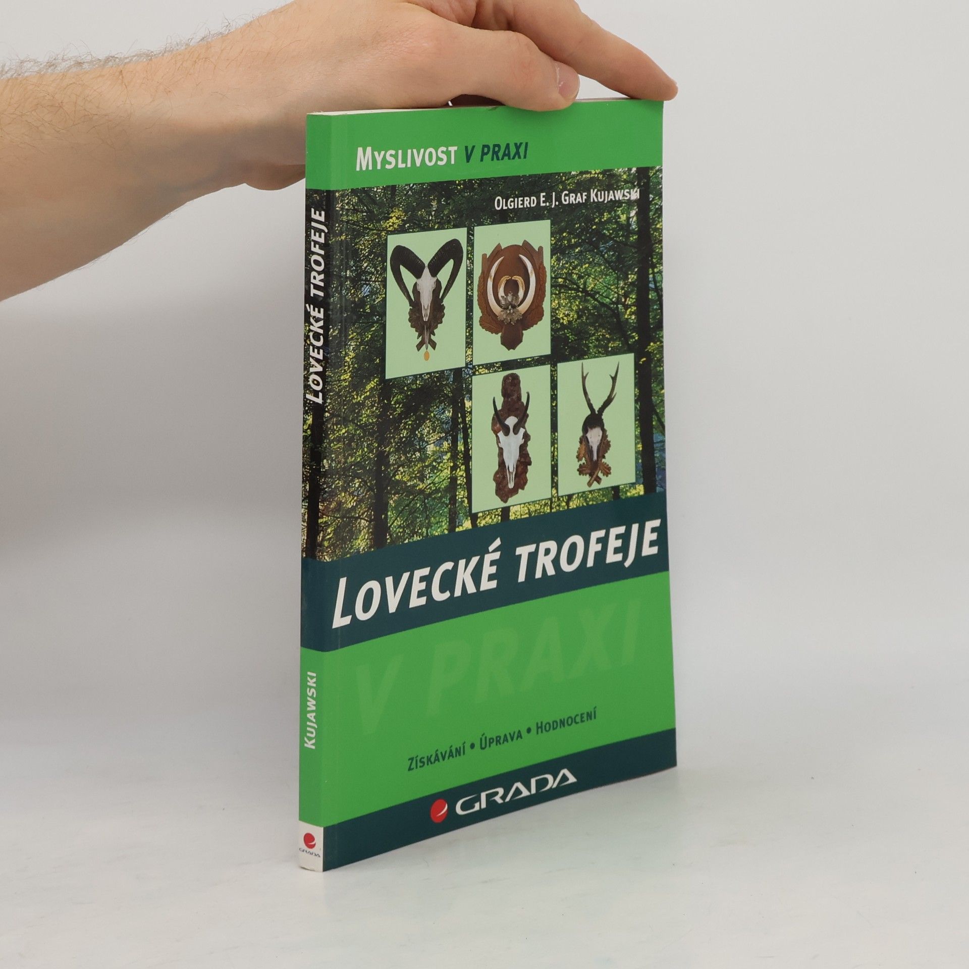 Olgierd Expeditus Johann Graf Kujawski Lovecké trofeje - myslivost v praxi