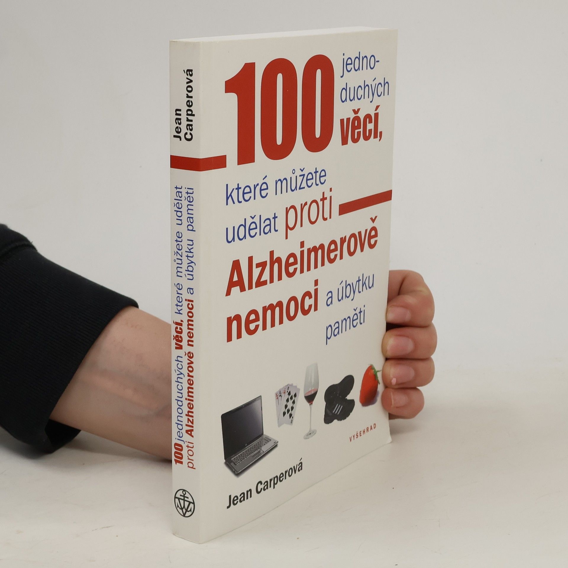 Jean Carper 100 jednoduchých věcí, které můžete udělat proti Alzheimerově nemoci a úbytku paměti