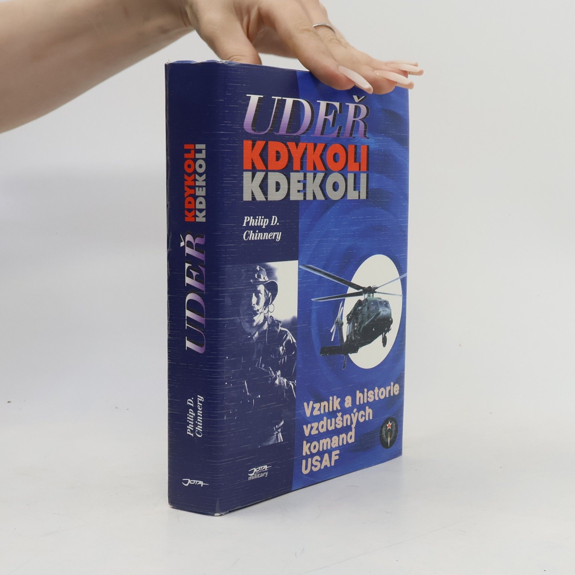 Philip D. Chinnery Udeř kdykoli kdekoli: Vznik a historie vzdušných komand USAF