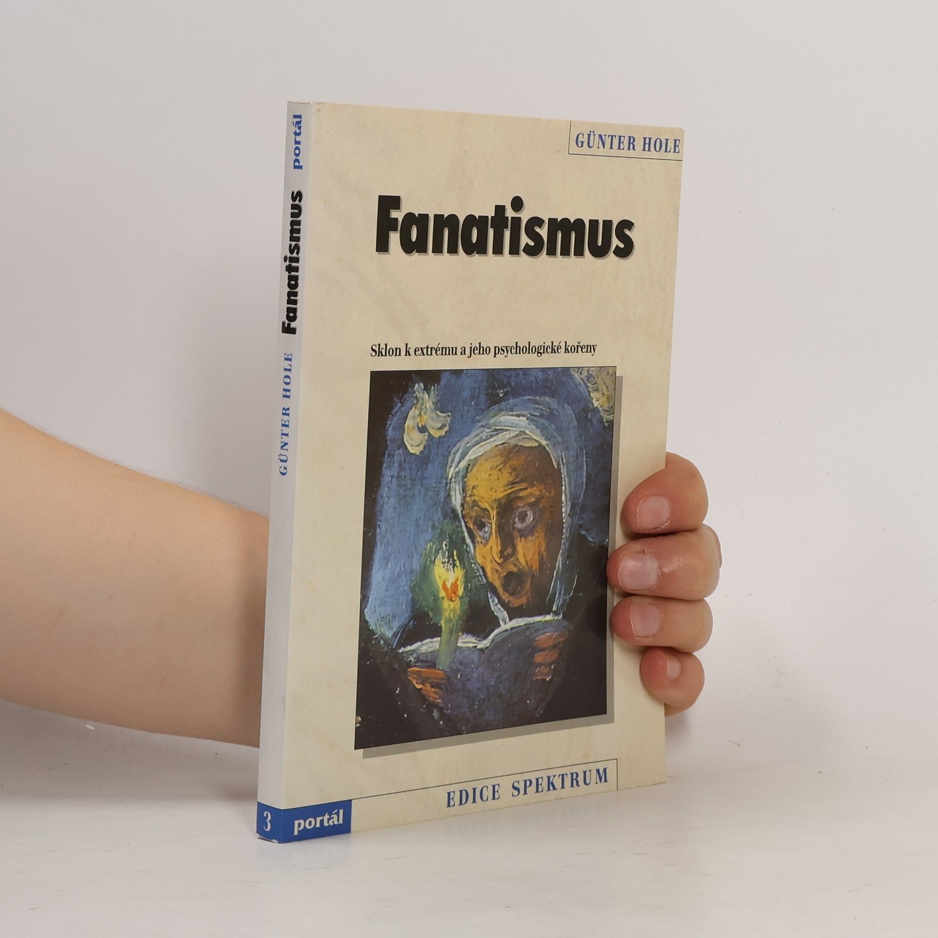 Fanatismus : sklon k extrému a jeho psychologické kořeny