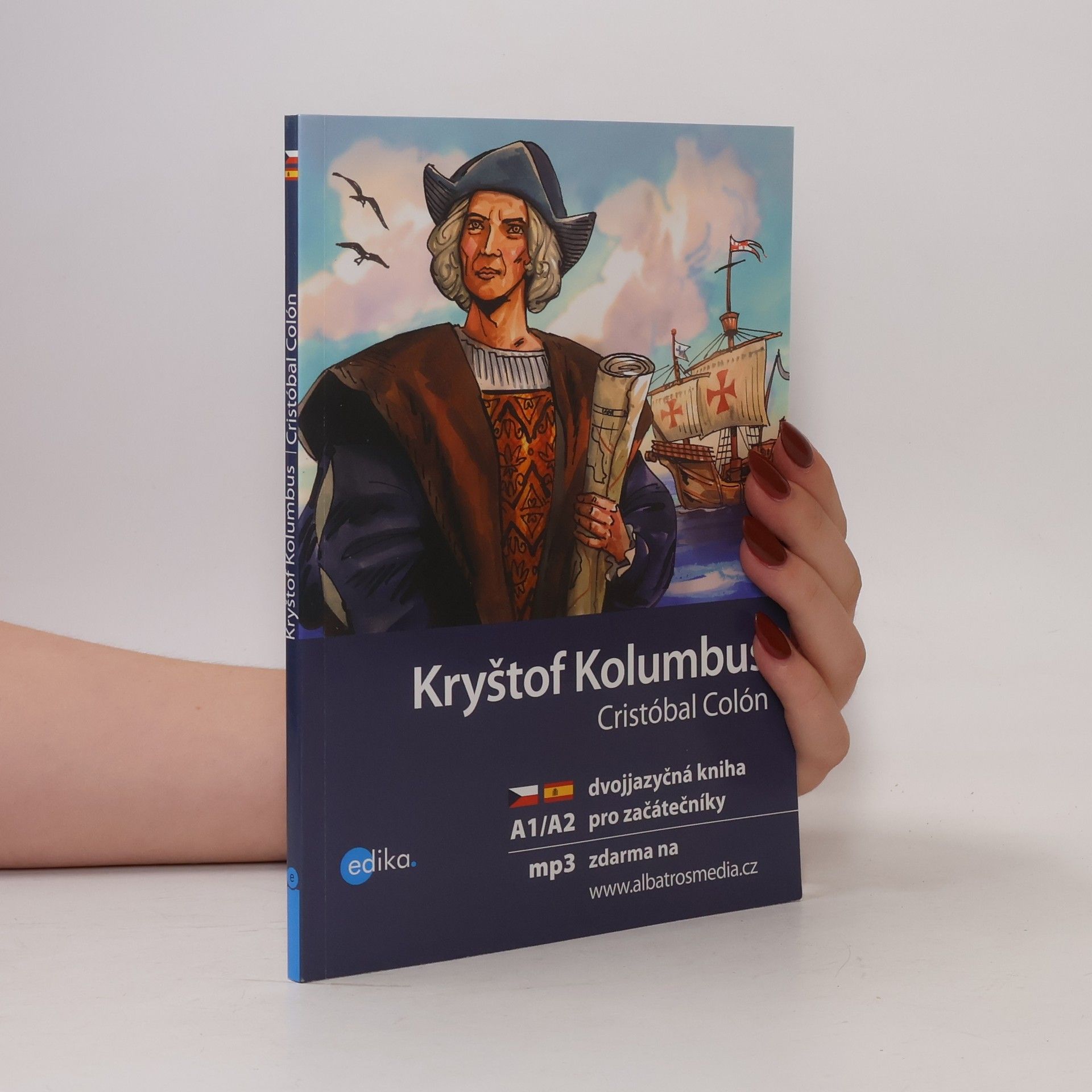 Eliška Jirásková Kryštof Kolumbus: Objevení Nového světa. Cristóbal Colón: El descubrimiento del Nuevo mundo