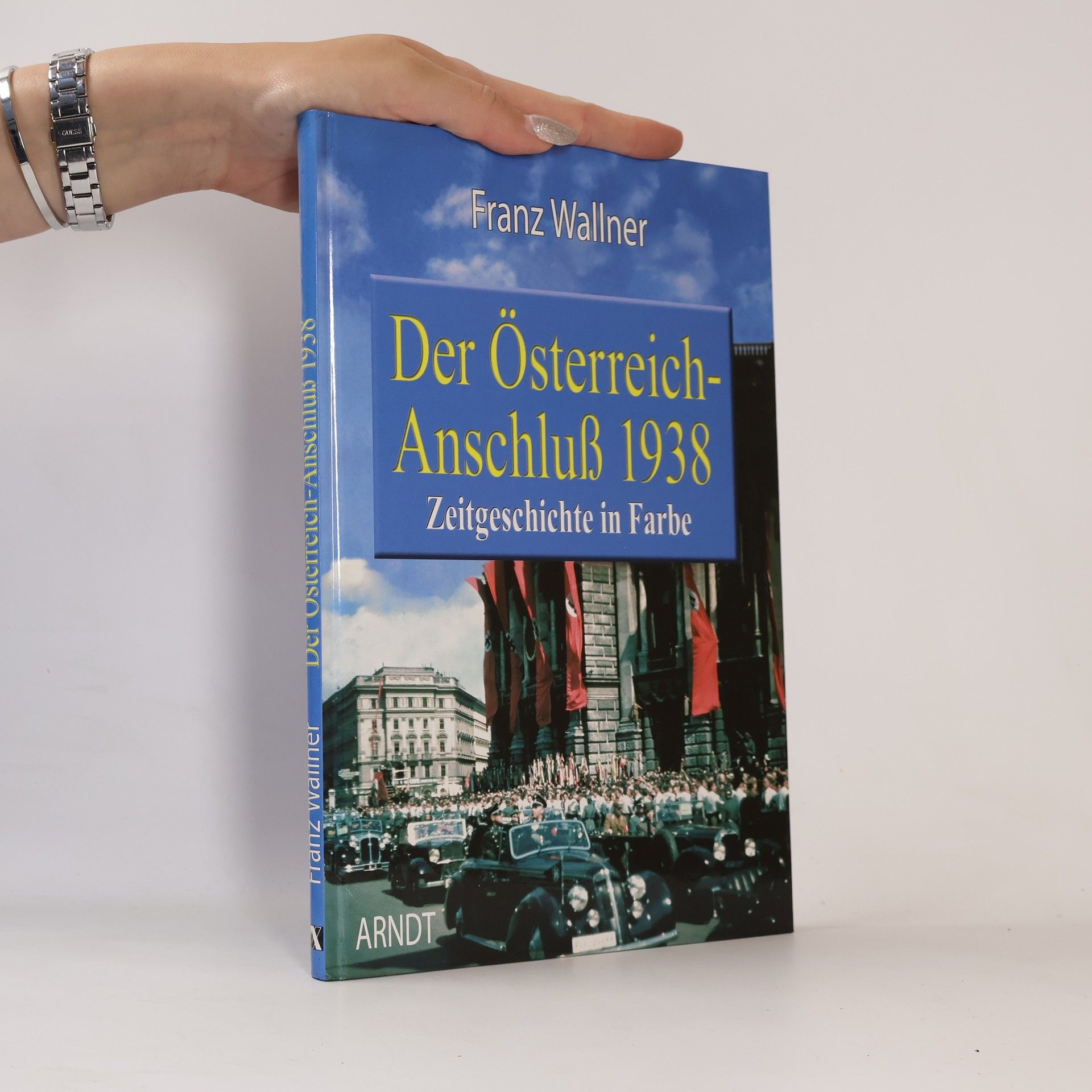 Franz Wallner Der Österreich-Anschluß 1938