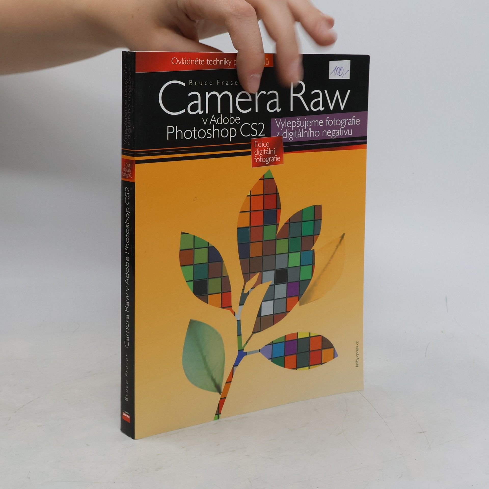 Sir Bruce Fraser Camera Raw v Adobe Photoshop CS2. Vylepšujeme fotografie z digitálního negativu
