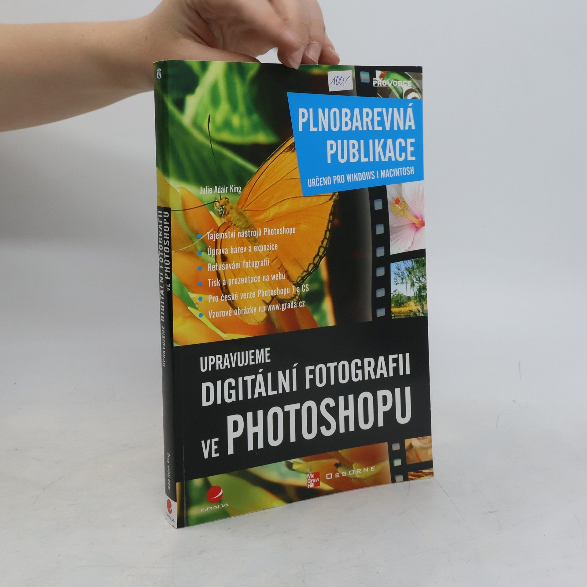 Julie Adair King Upravujeme digitální fotografii ve Photoshopu. Plnobarevná publikace. Určeno pro Windows i Macintosh