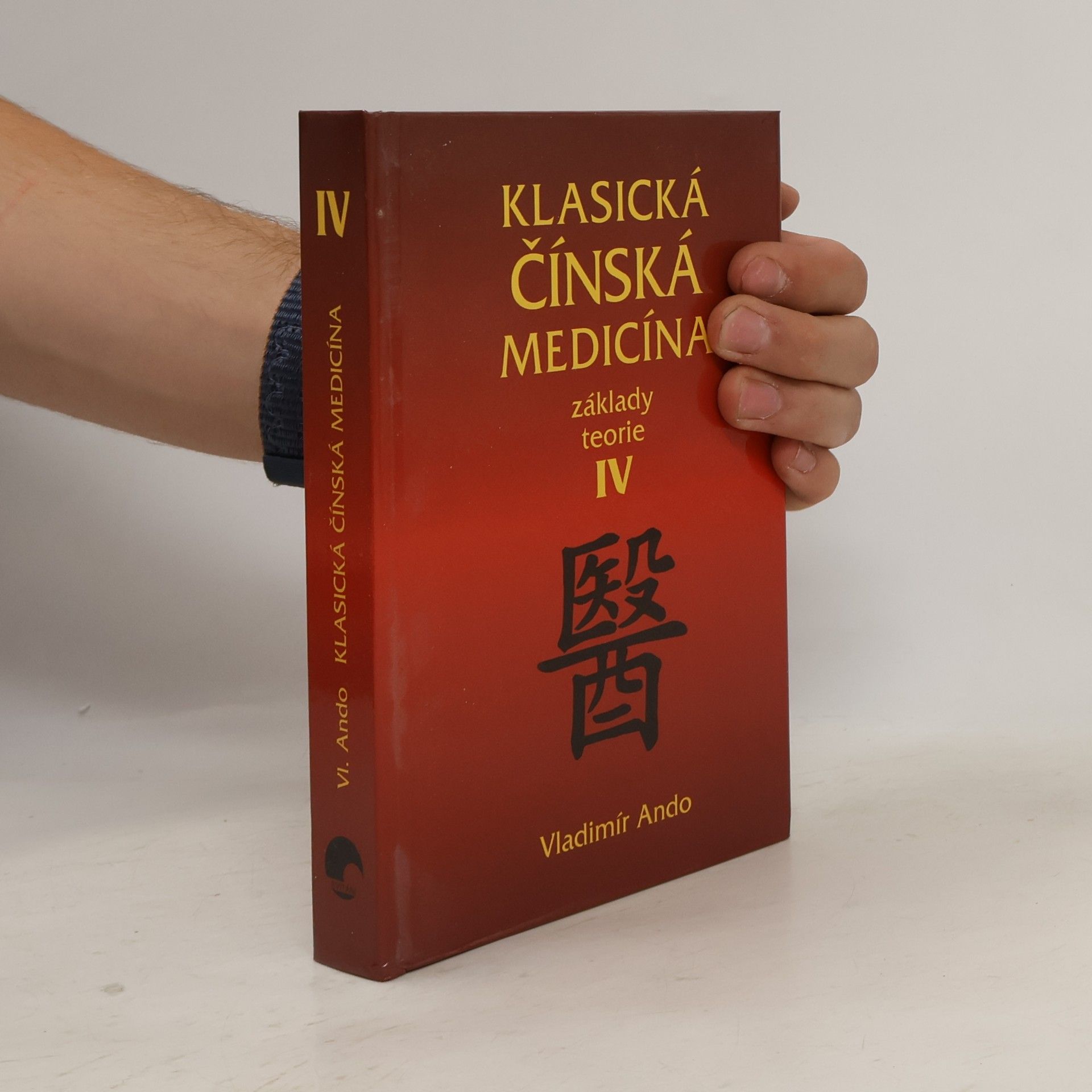 Vladimír Ando Klasická čínská medicína: Základy teorie IV.