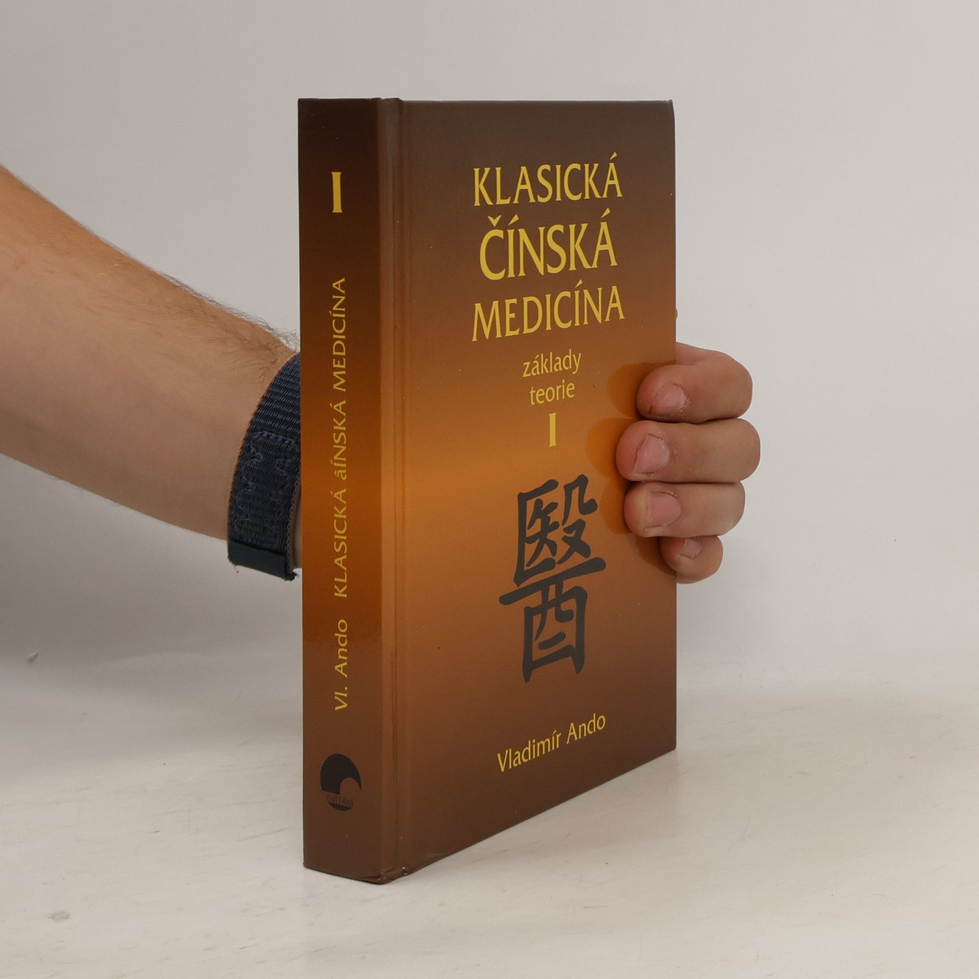 Vladimír Ando Klasická čínská medicína - Základy teorie I.