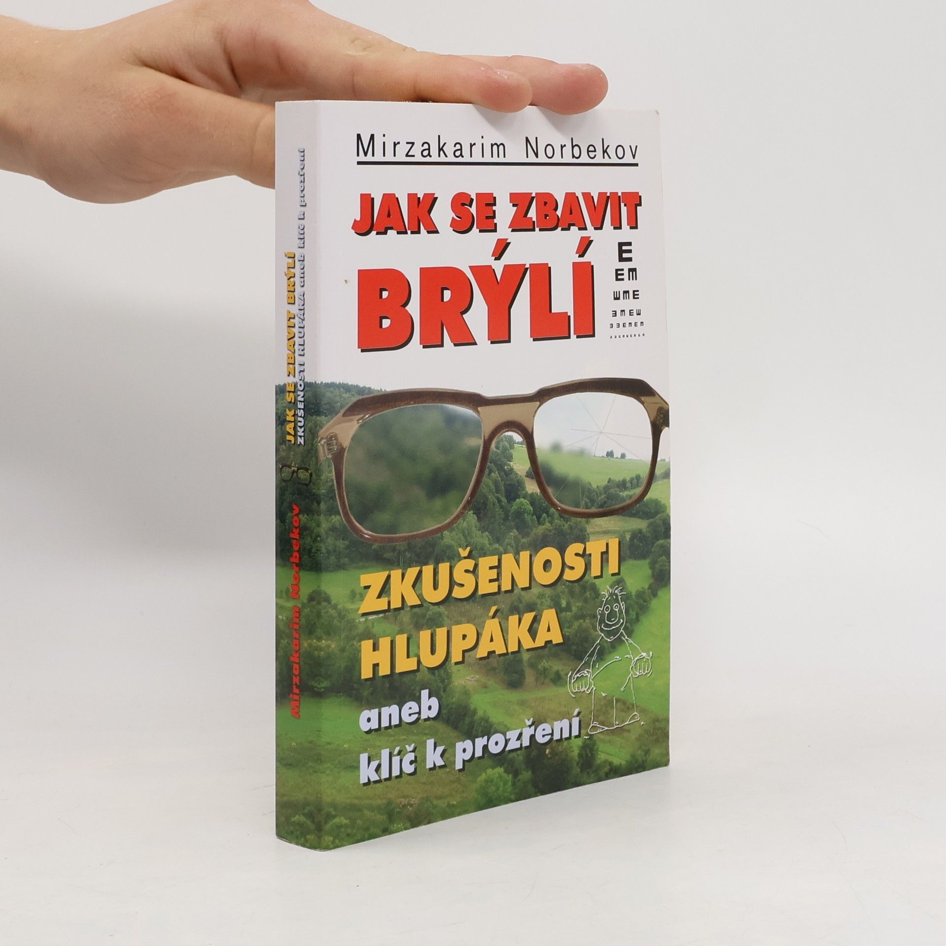 Mirzakarim Norbekov Jak se zbavit brýlí. Zkušenosti hlupáka, aneb, klíč k prozření