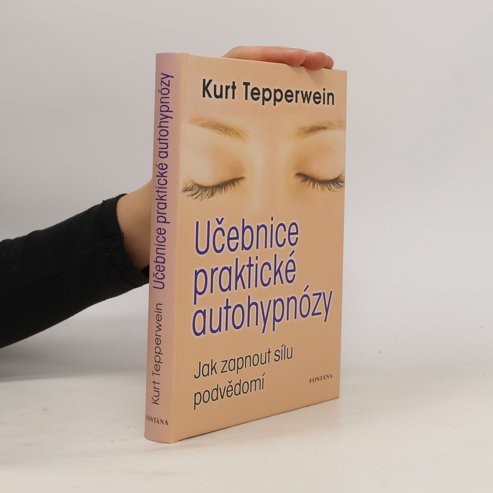 Kurt Tepperwein Učebnice praktické autohypnózy : jak zapnout sílu podvědomí