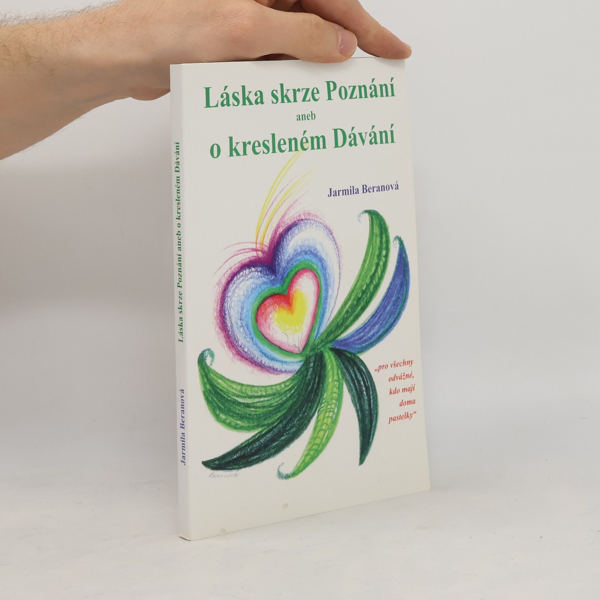 Jarmila Beranová Láska skrze Poznání aneb o kresleném Dávání