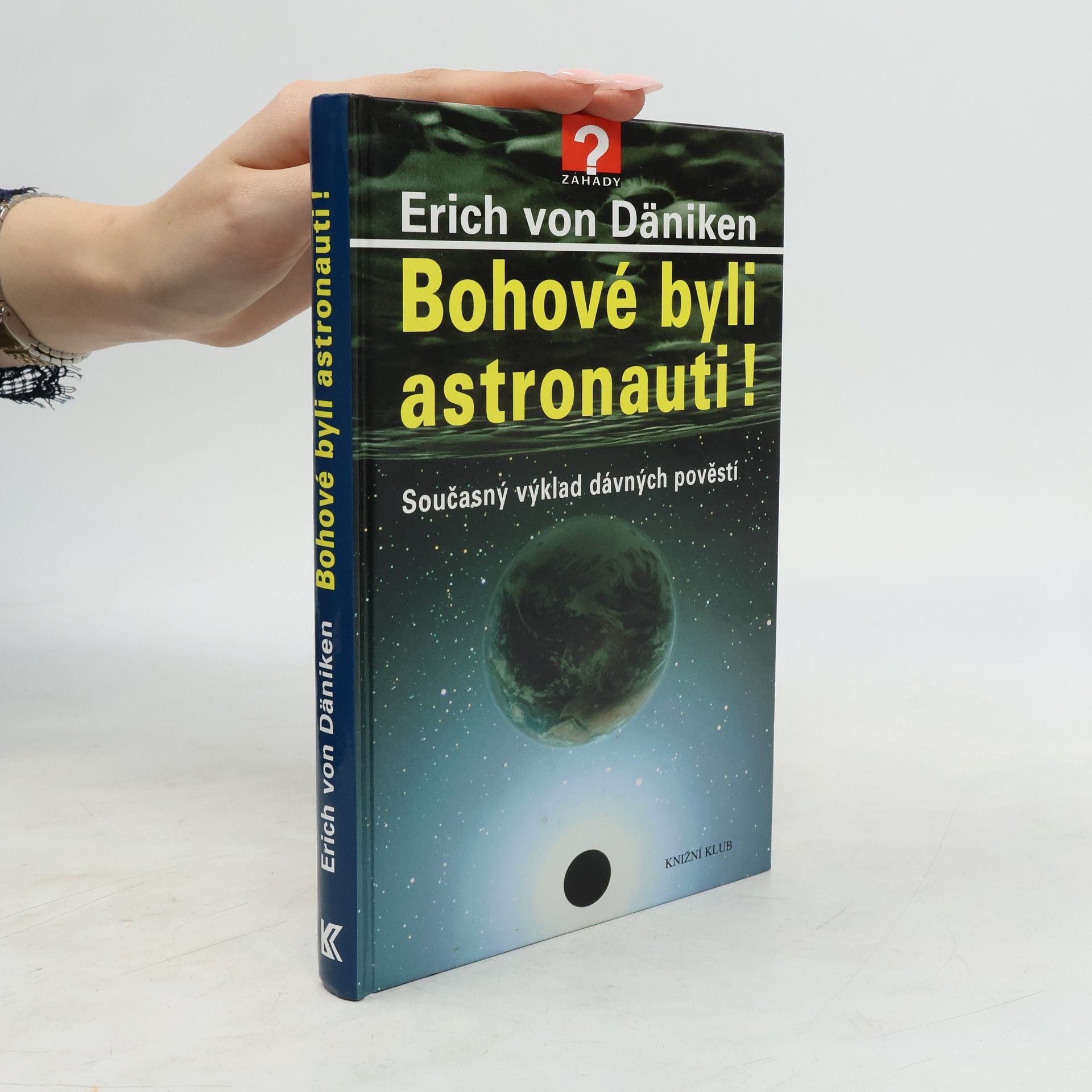 Erich von Däniken Bohové byli astronauti! Současný výklad dávných pověstí