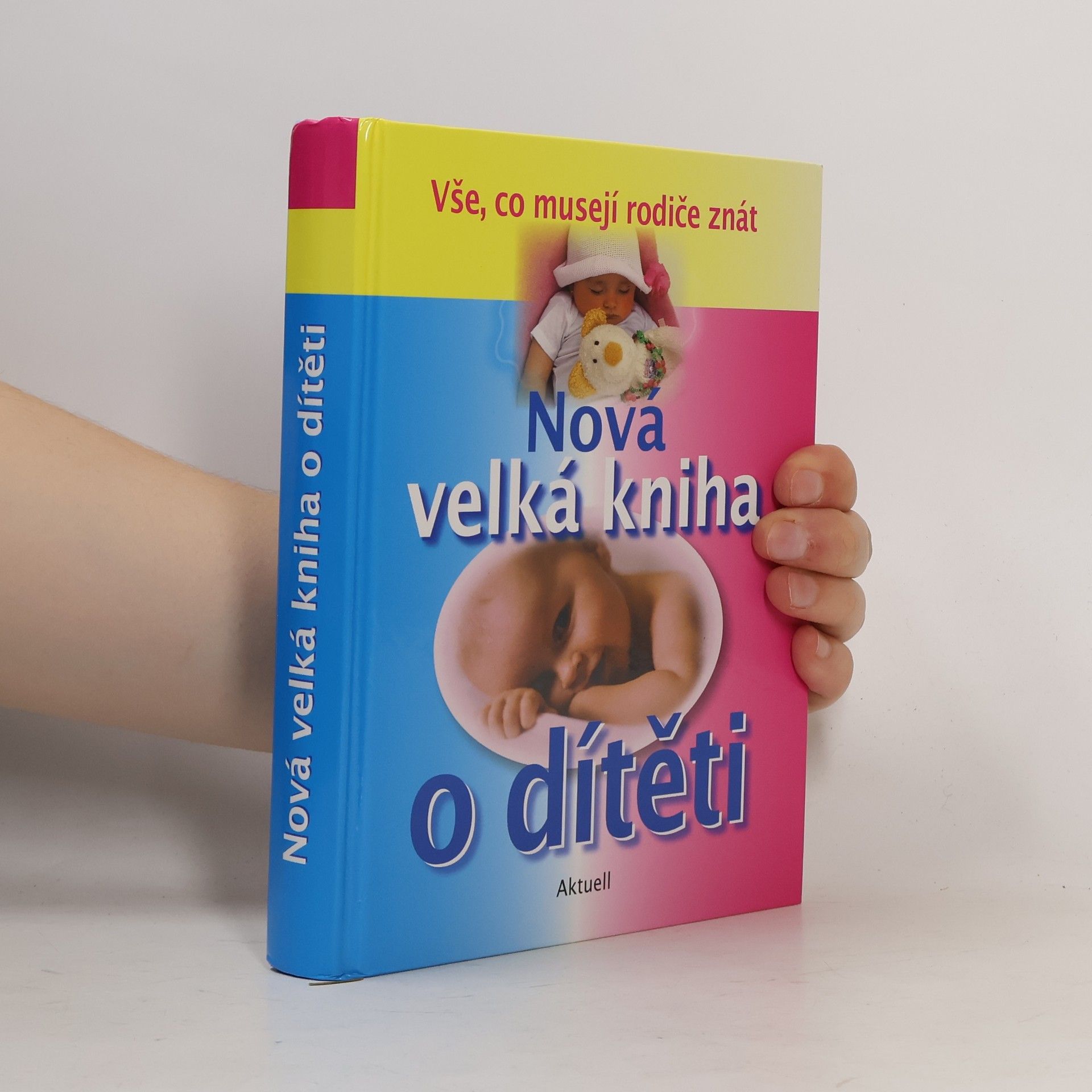 Various authors Nová velká kniha o dítěti : vše, co musejí rodiče znát