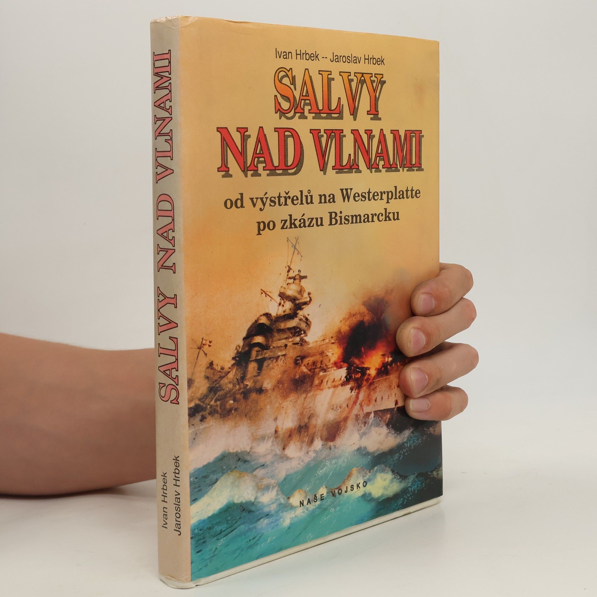 Ivan Hrbek Salvy nad vlnami. Od výstřelu na Westerplatte po zkázu Bismarcku.