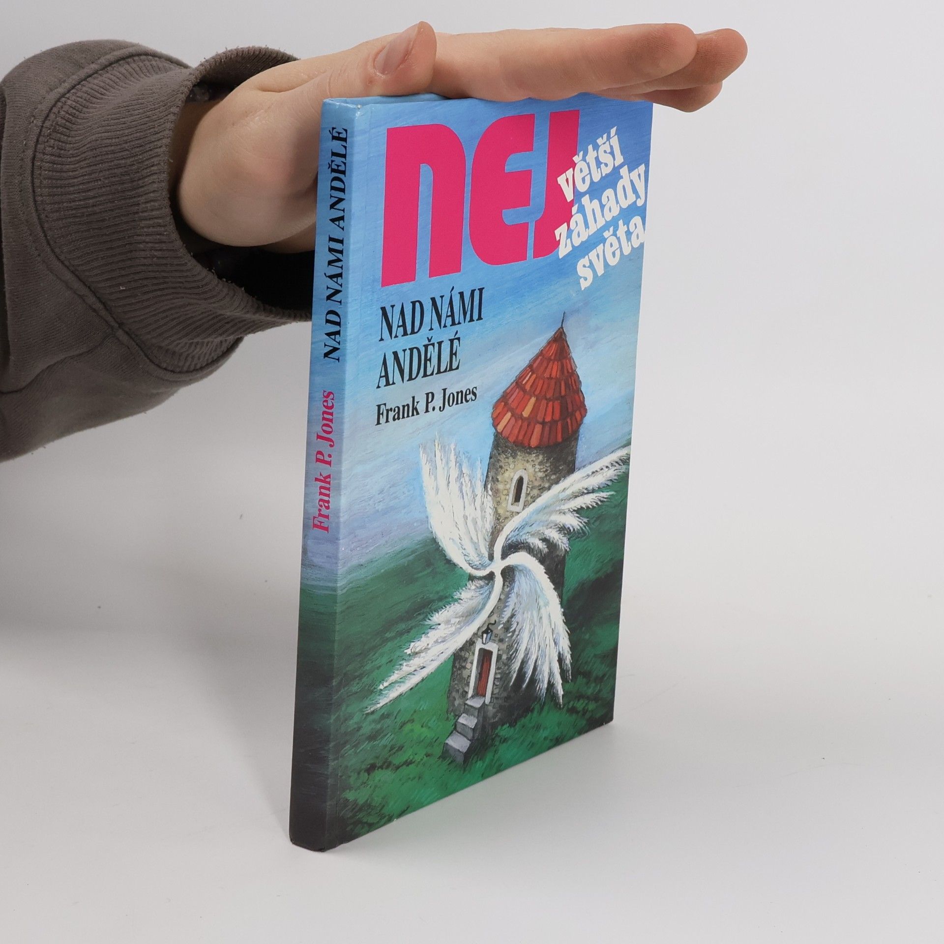 Frank P. Jones Největší záhady světa. Nad námi andělé