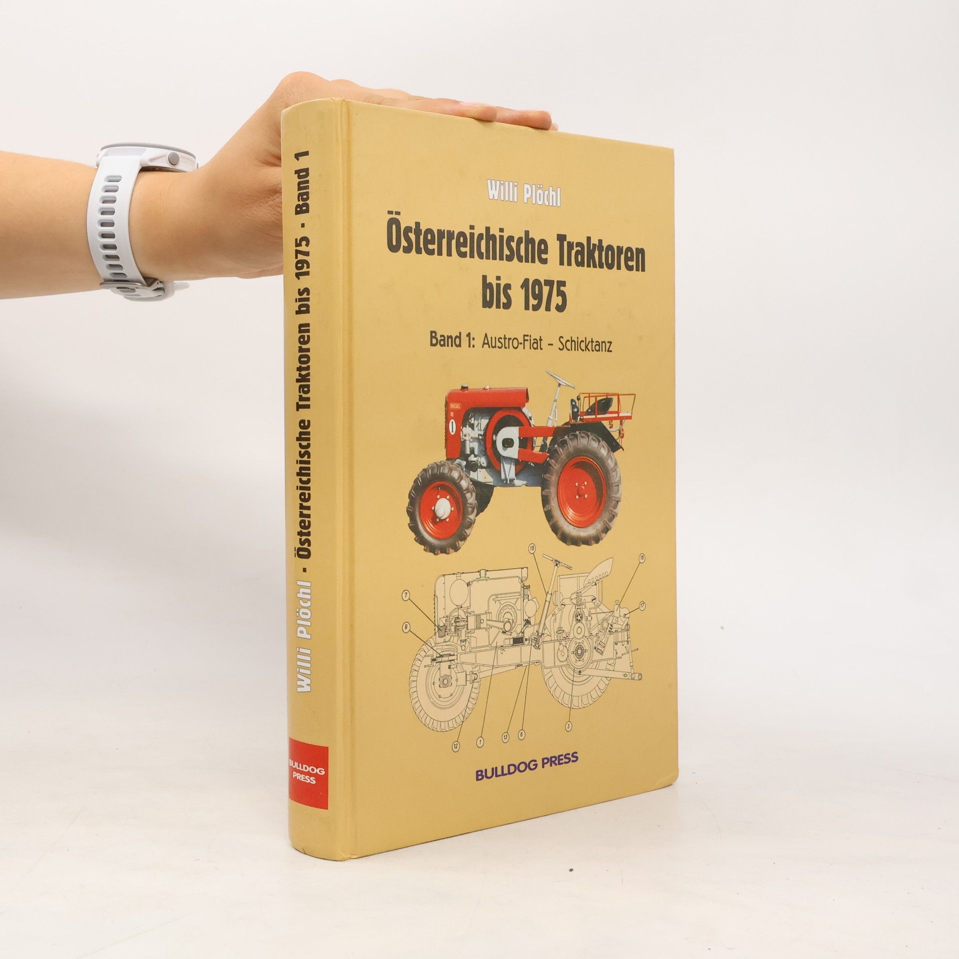 Österreichische Traktoren bis 1975 - 1: Österreichische Traktoren bis 1975 Band 1: Austro-Fiat - Schickstanz